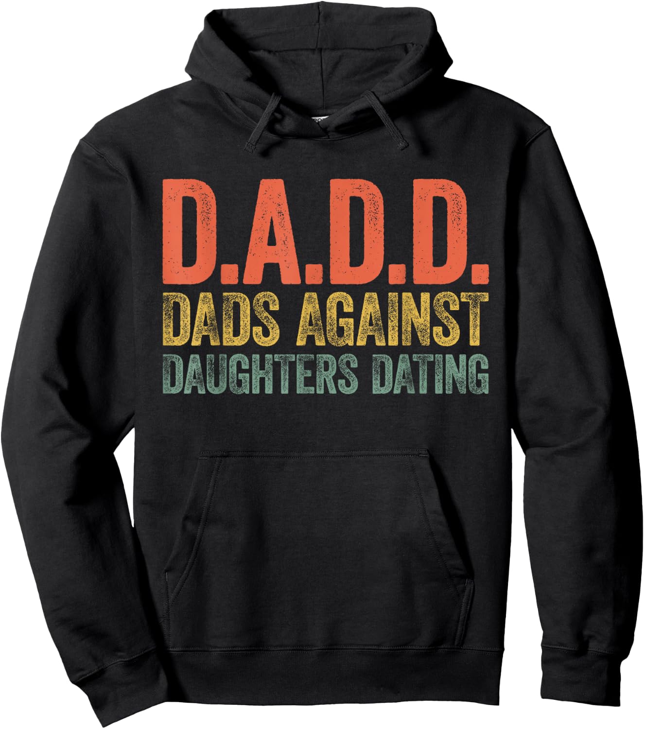 D.A.D.D. Dads Against Daughters Dating Shirt Men DADD Hoodie - Hoodie | Black