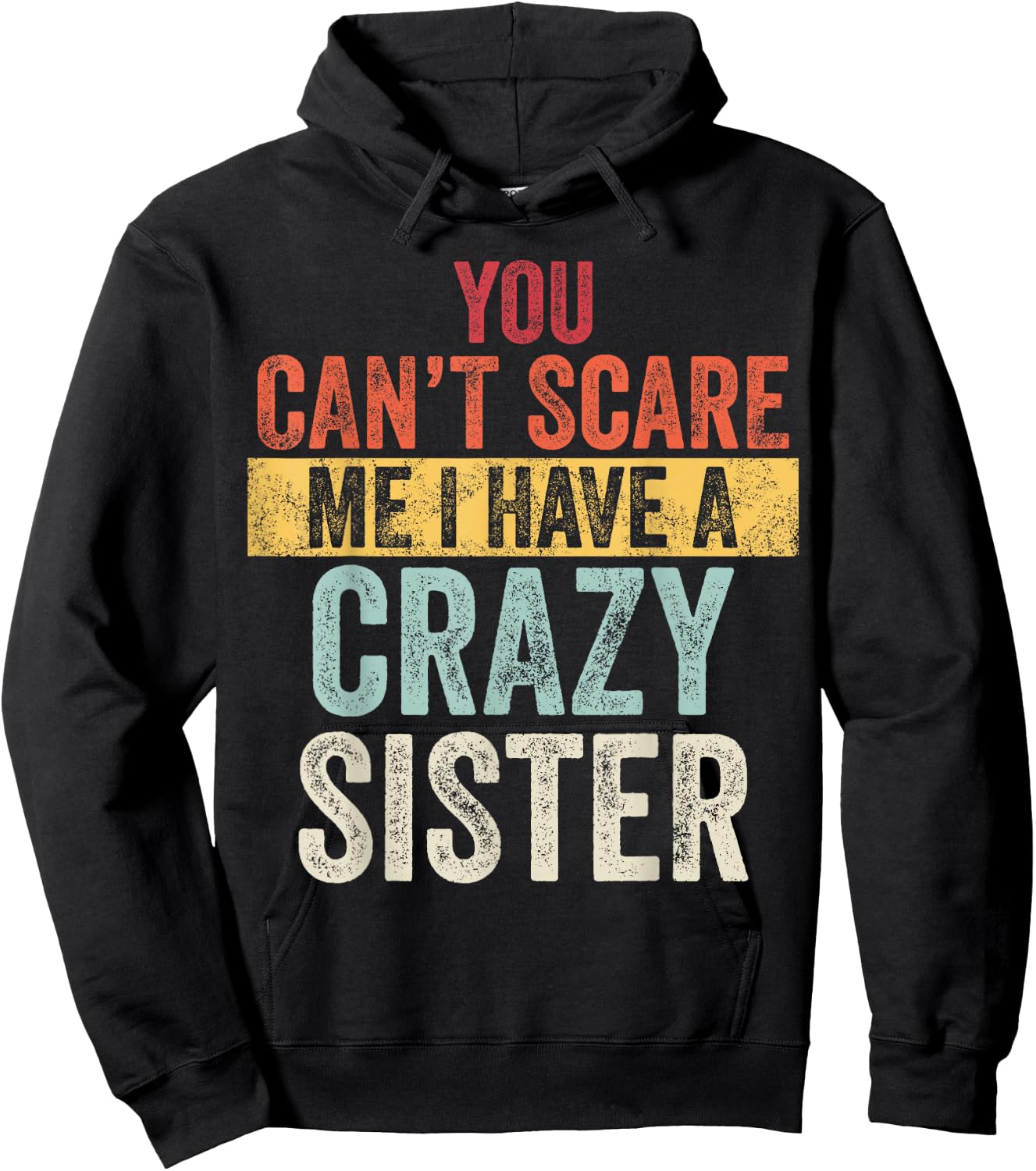 You Can't Scare Me I Have A Crazy Sister, Funny Brother Gift Hoodie - Hoodie | Black