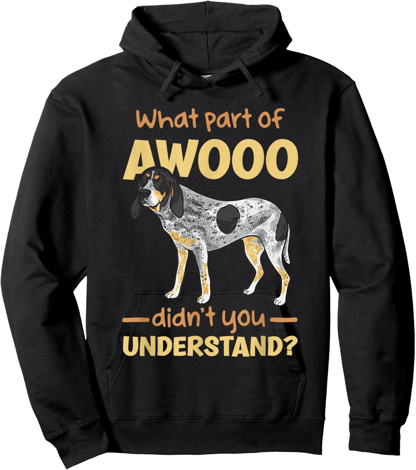 Bluetick Coonhound, What Part of AWOOO Didn't You Understand Hoodie - Hoodie | Black