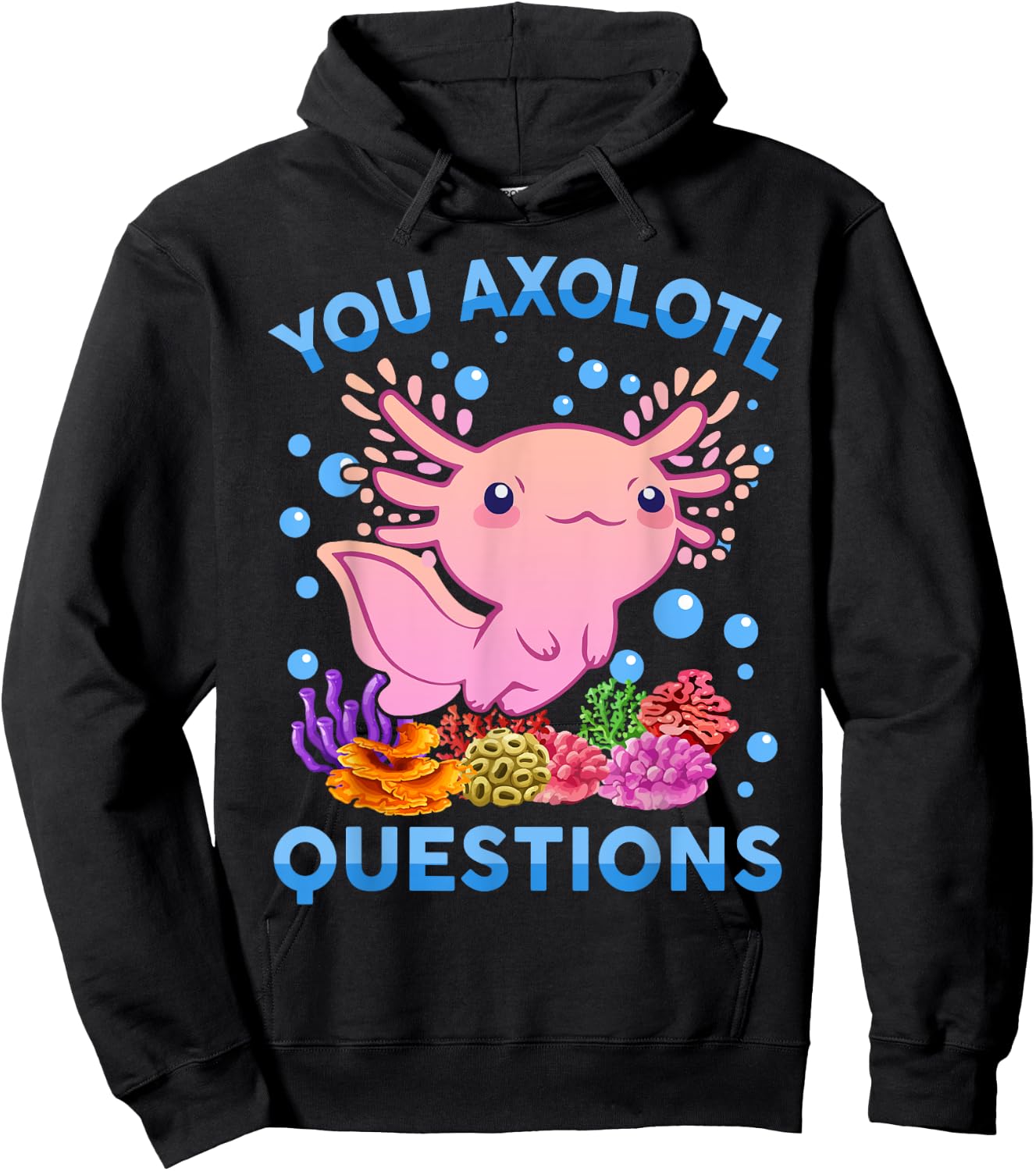 Kawaii You Axolotl Questions Cute Anime Funny Kids Girl Teen Hoodie - Hoodie | Black