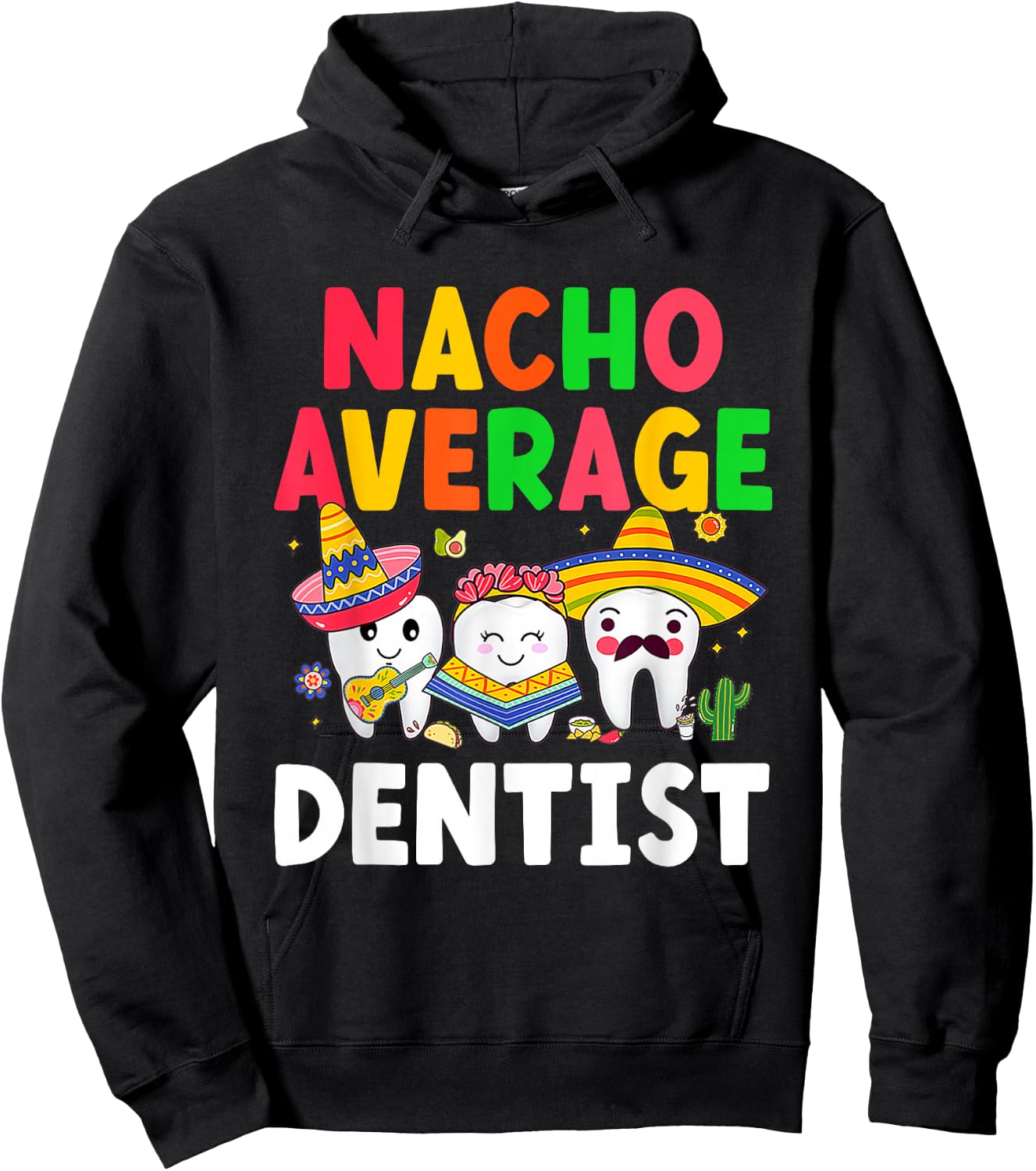 Nacho Average Dentist Mexican Teeth Doctor Dental Hygienist Hoodie - Hoodie | Black