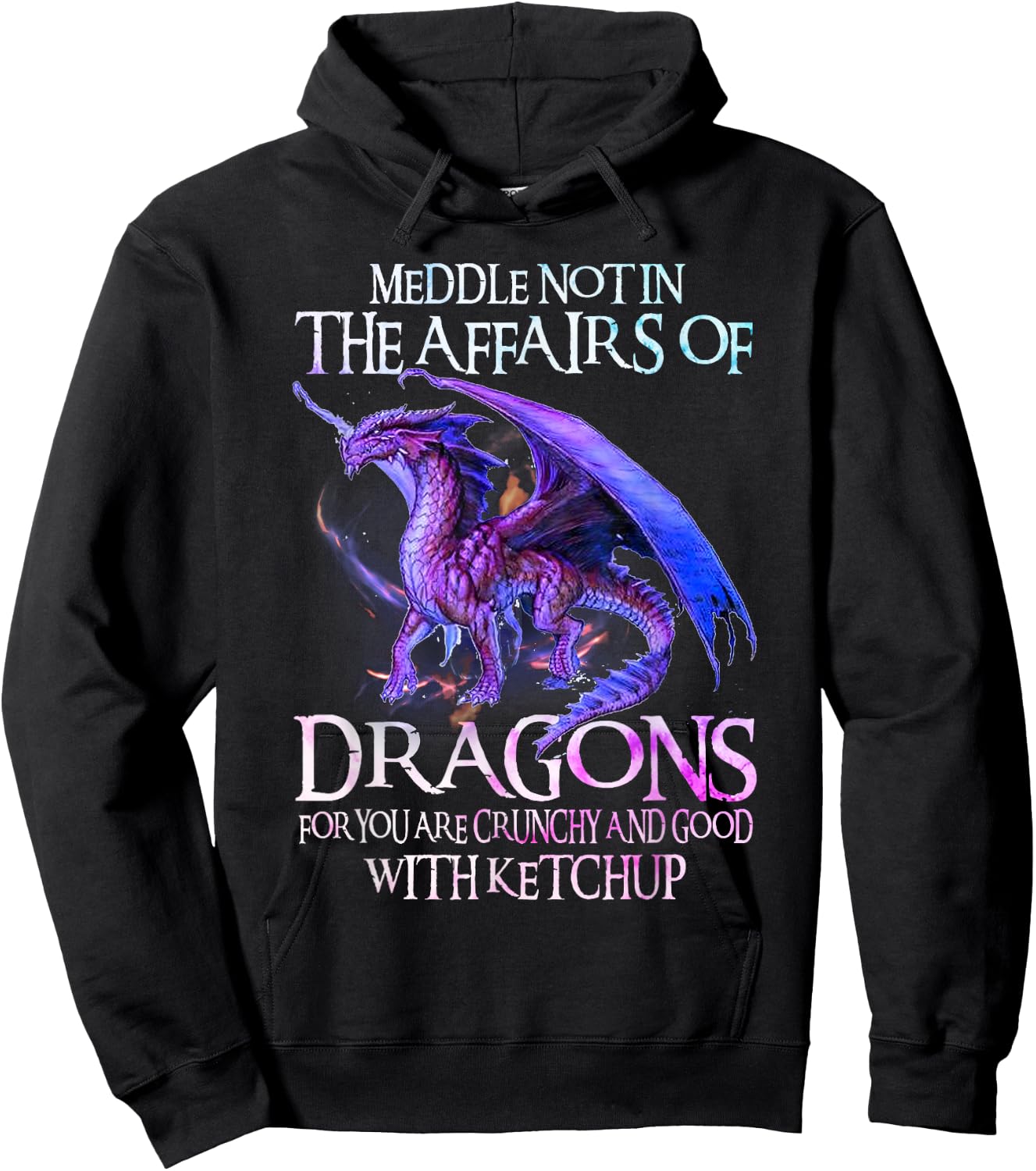 Do Not Meddle in The Affairs of Dragons for You are Crunchy Hoodie - Hoodie | Black