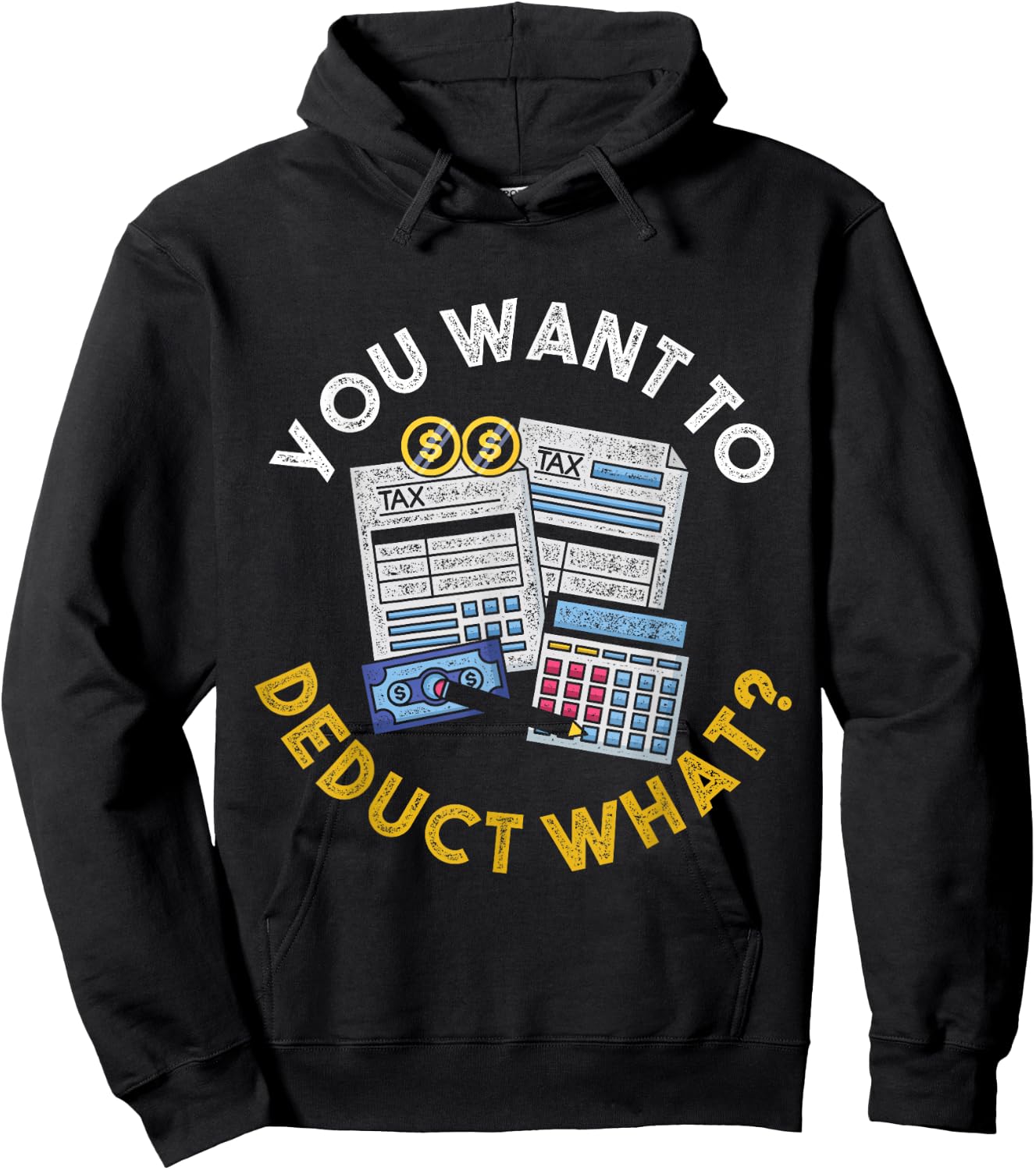 You Want To Deduct What Funny Accountant CPA Gift Tax Hoodie - Hoodie | Black