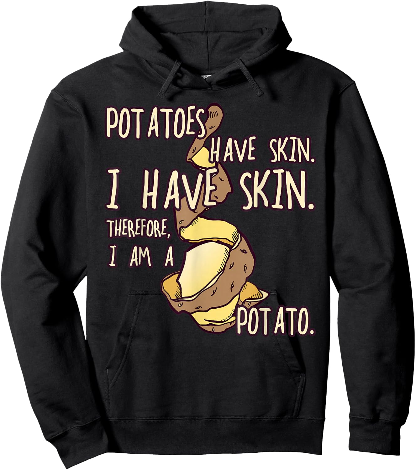 Potatoes Have a Skin, Funny Gift Fun Hoodie - Hoodie | Black
