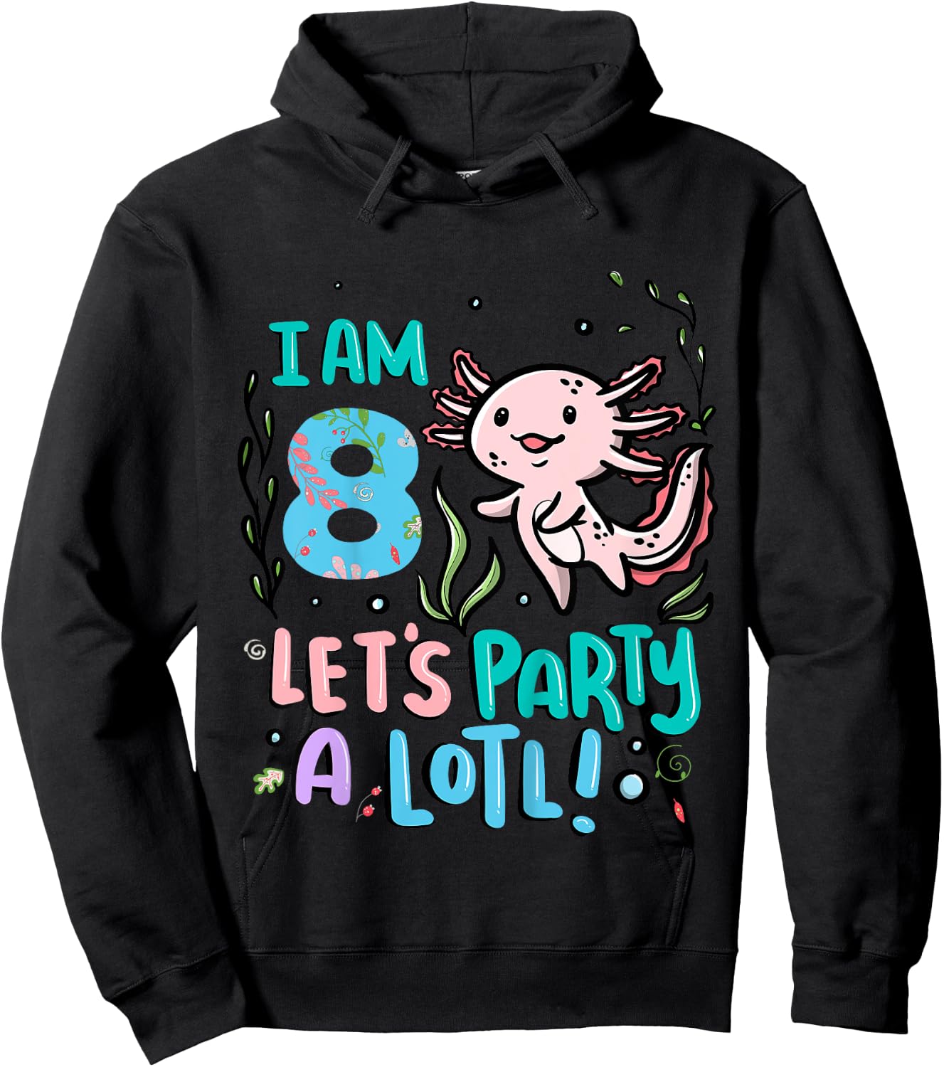 8th Birthday Axolotl - I Am 8 Let's Party A Lotl Hoodie - Hoodie | Black