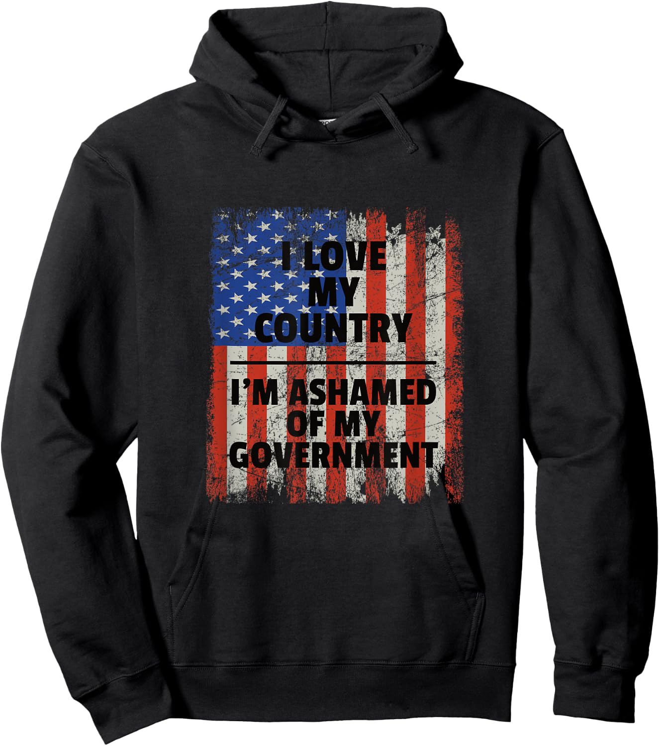 I Love My Country, I'm Ashamed of My Government Hoodie - Hoodie | Black