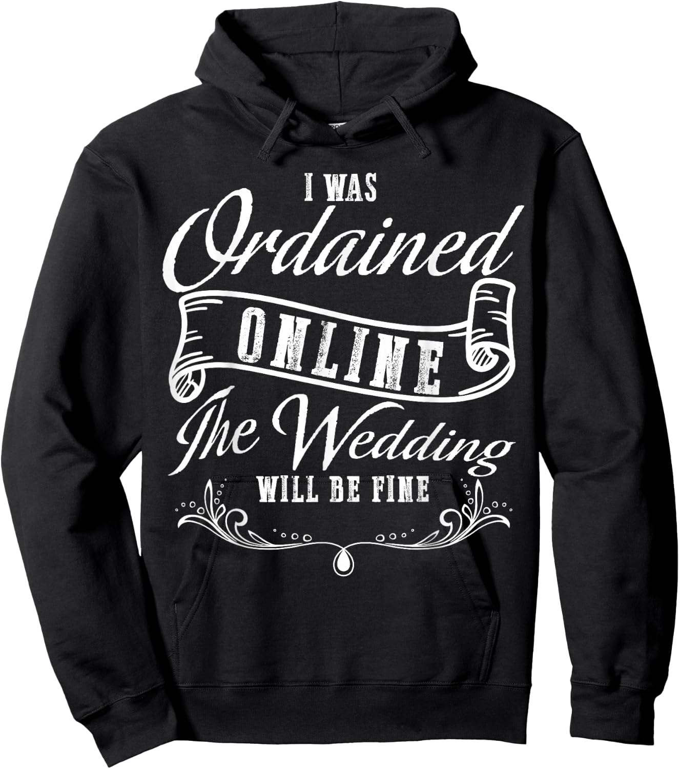 I Was Ordained Online The Wedding Will Be Fine Wedding Hoodie - Hoodie | Black