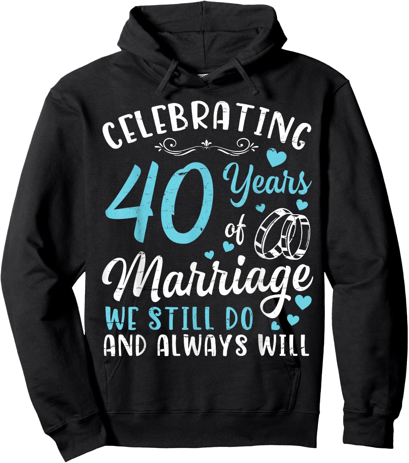 Celebrating 40 Years Of Marriage We Still Do And Always Will Hoodie - Hoodie | Black