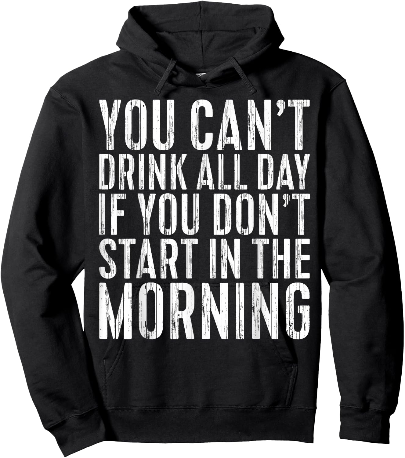 You Can't Drink All Day If You Don't Start In The Morning Hoodie - Hoodie | Black