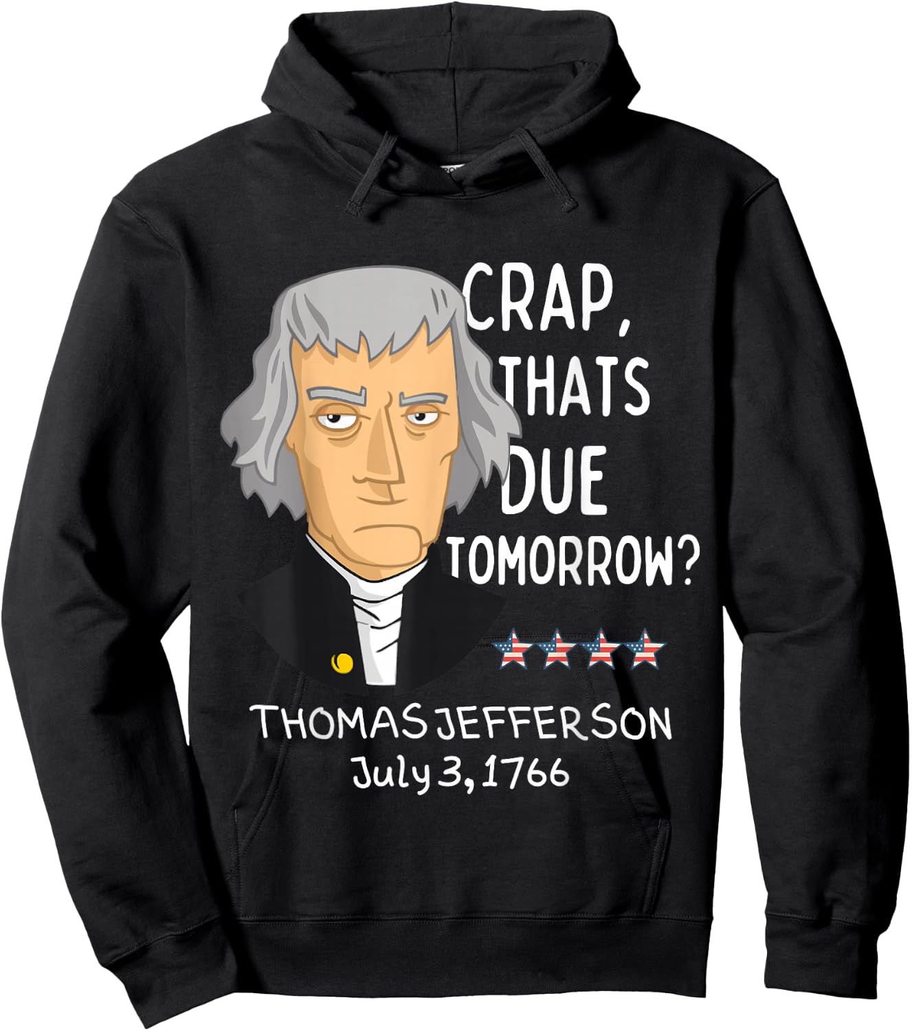 Crap That's Due Tomorrow Thomas Jefferson Funny 4th Of July Hoodie - Hoodie | Black