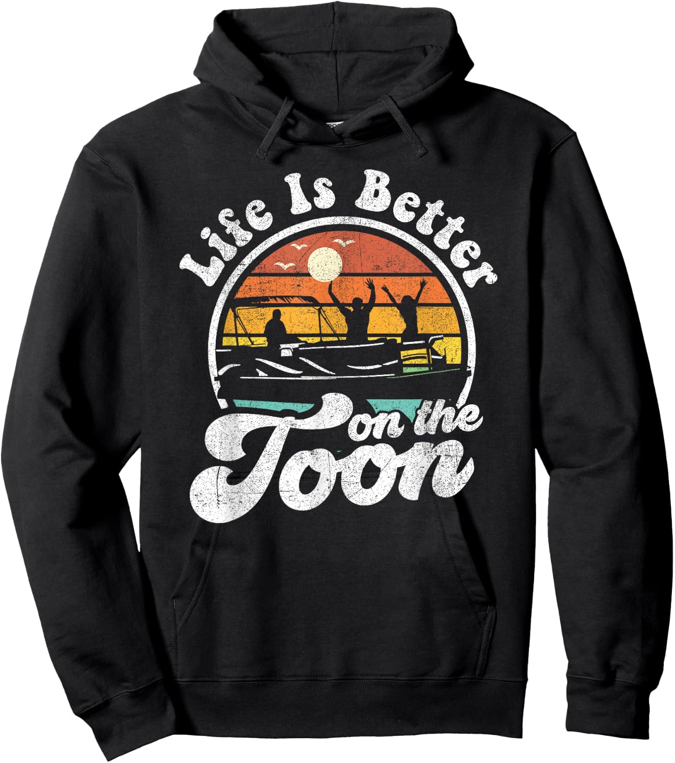 Life Is Better On The Toon Funny Pontoon Boat Boating Gift Hoodie - Hoodie | Black