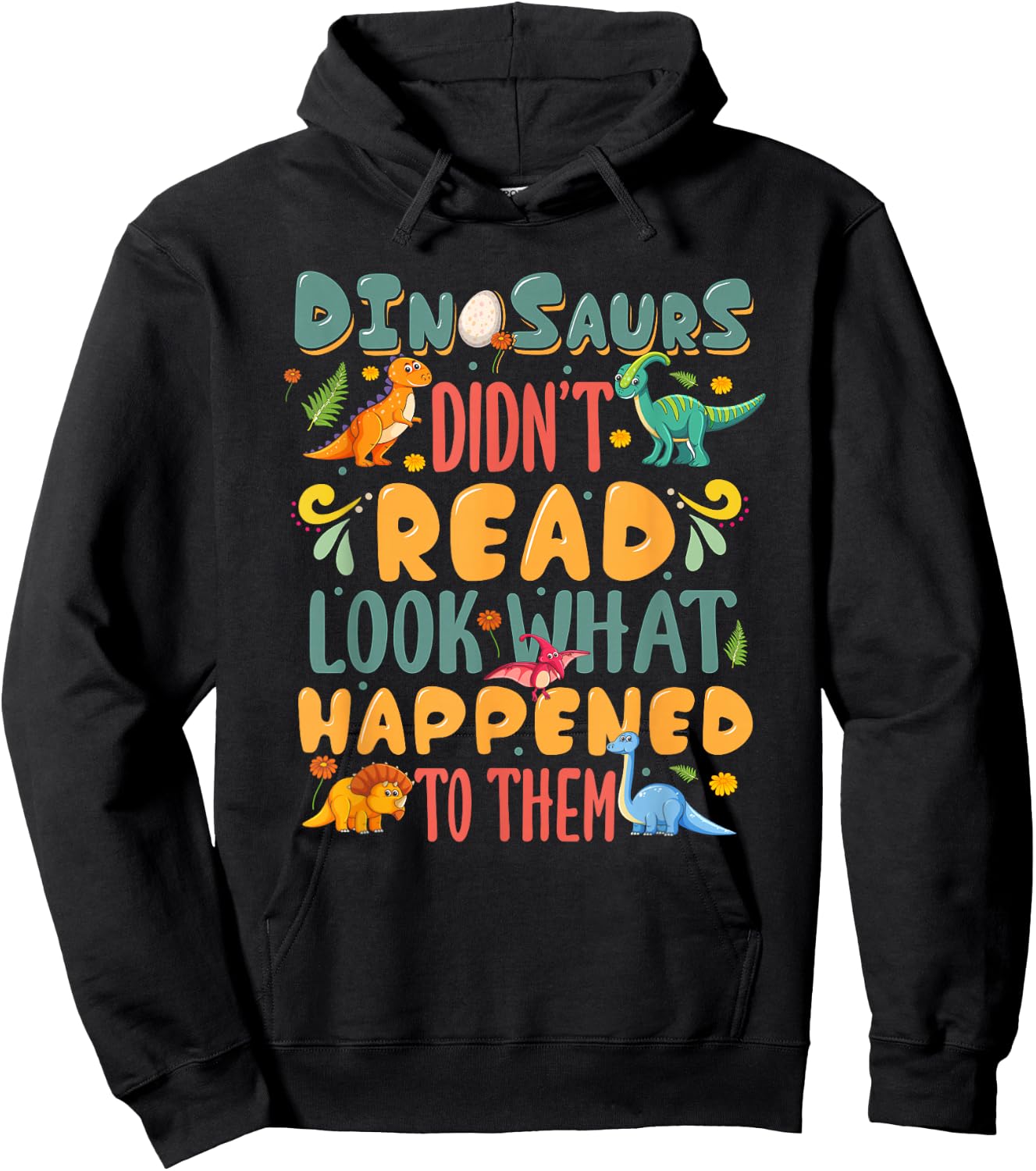 Dinosaurs Didn't Read Look What Happened To Them Teacher Hoodie - Hoodie | Black