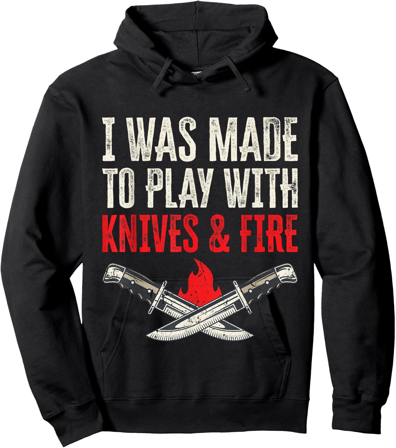 I Was Made To Play With Knives And Fire Hoodie - Hoodie | Black