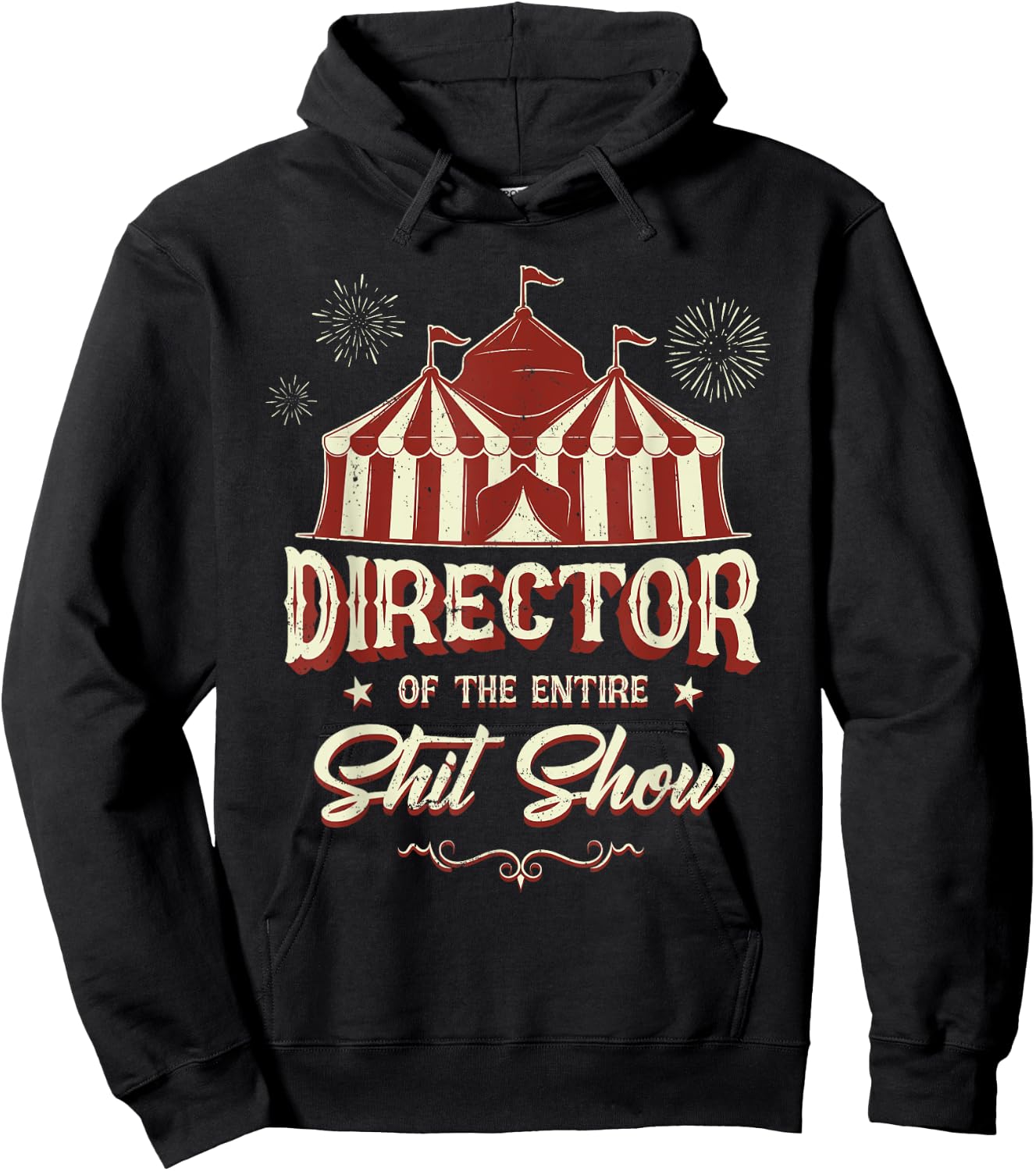 Sarcastic Shit Show Supervisor Coordinator Meme Director Of The Entire Shit Show Funny Circus Boss Black -Adults Hoodie - Hoodie | Black