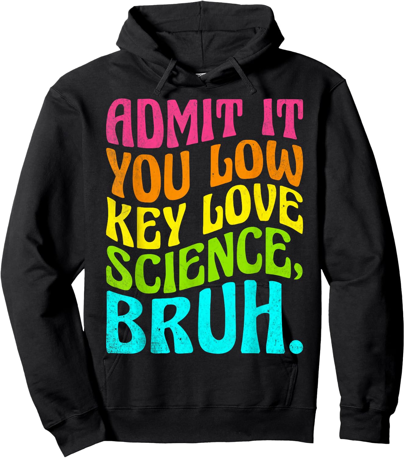 Admit It You Low Key Love Science Bruh Science Teacher Hoodie - Hoodie | Black