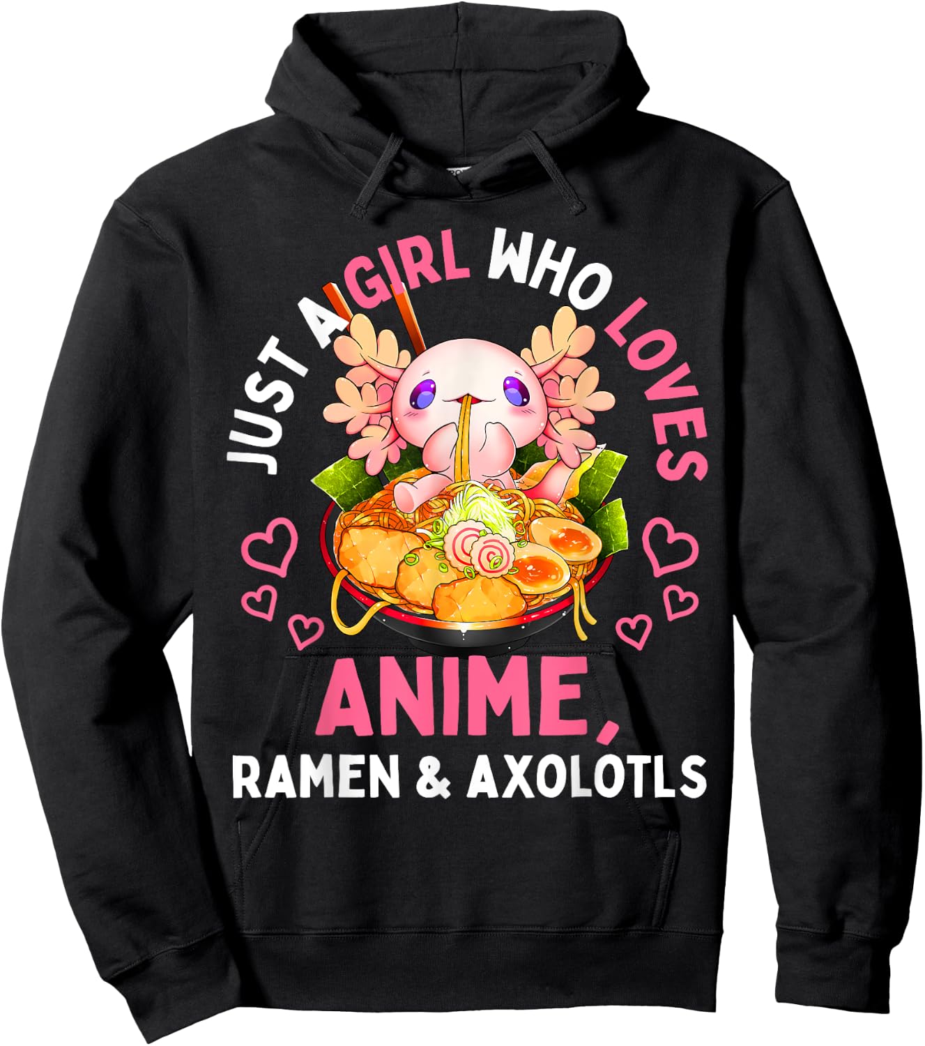 Just a Girl Who Loves Anime Ramen and Axolotls Kawaii Gift Hoodie - Hoodie | Black