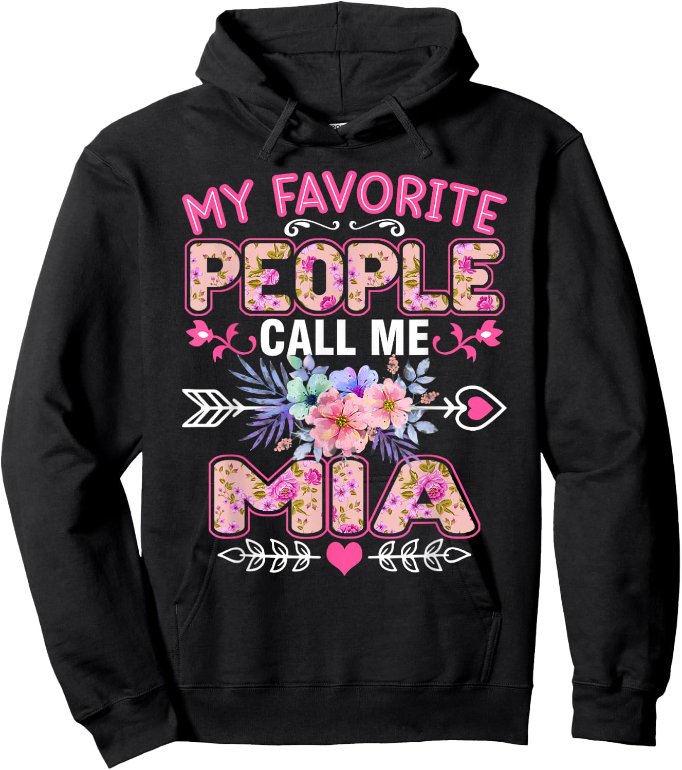 My Favorite People Call Me Mia Funny Mother's Day Hoodie - Hoodie | Black