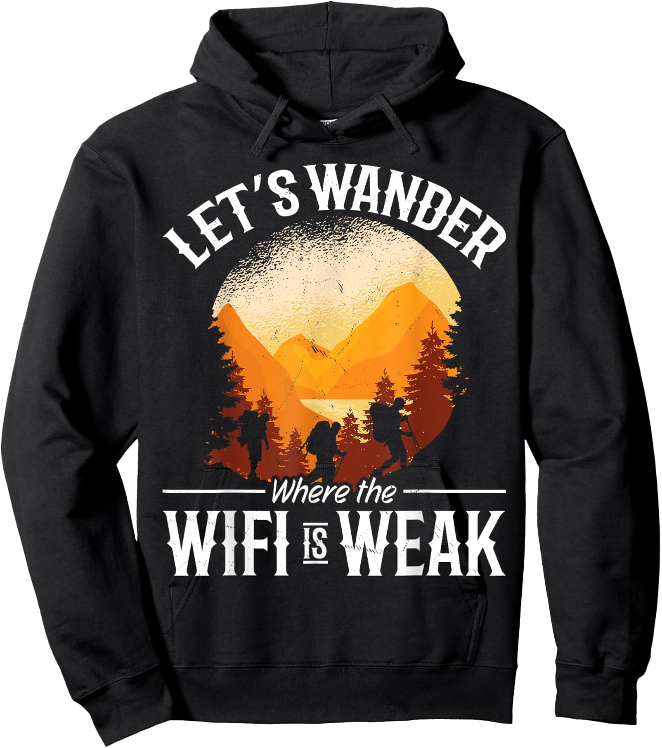 Hiking Mountain Outdoors Lets Wander where the WIFI is weak Hoodie - Hoodie | Black