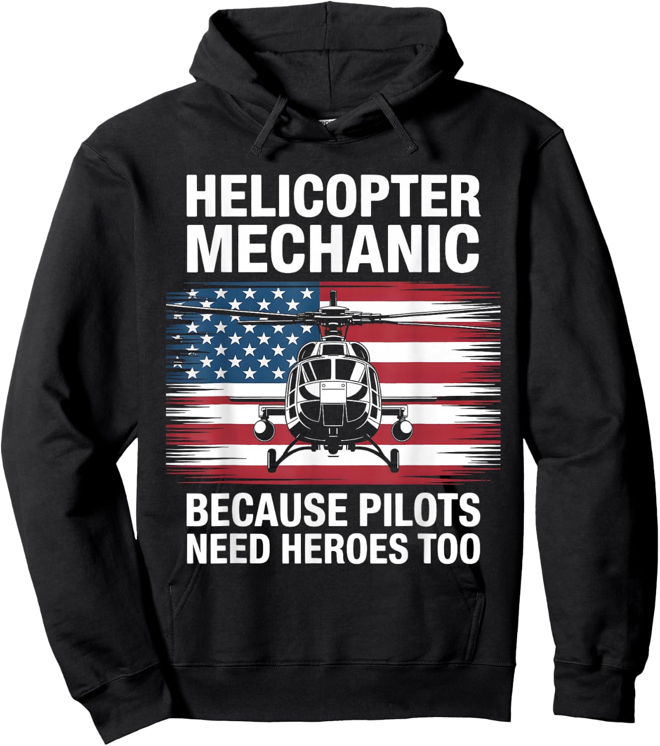 Helicopter Mechanic Because Pilots Need Heroes Too Hoodie - Hoodie | Black
