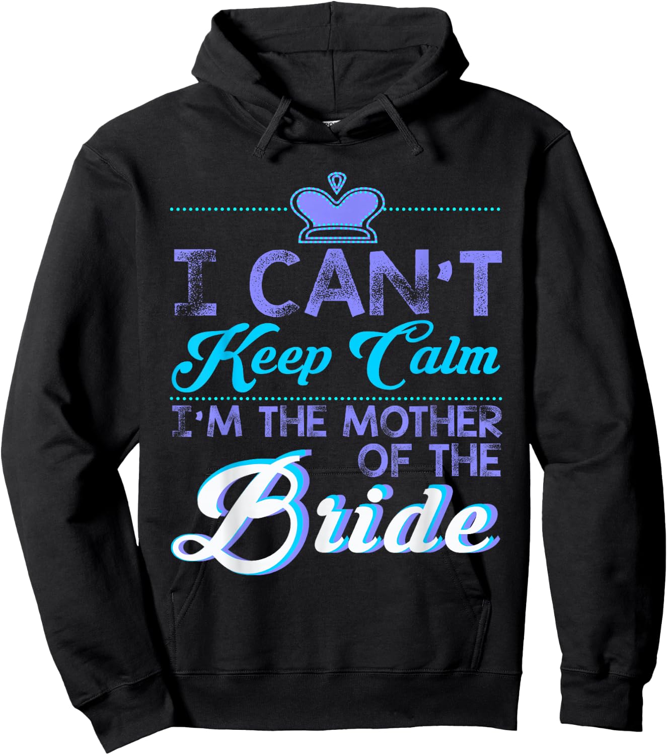 I Cant Keep Calm Im The Mother Of The Bride Wedding Hoodie - Hoodie | Black