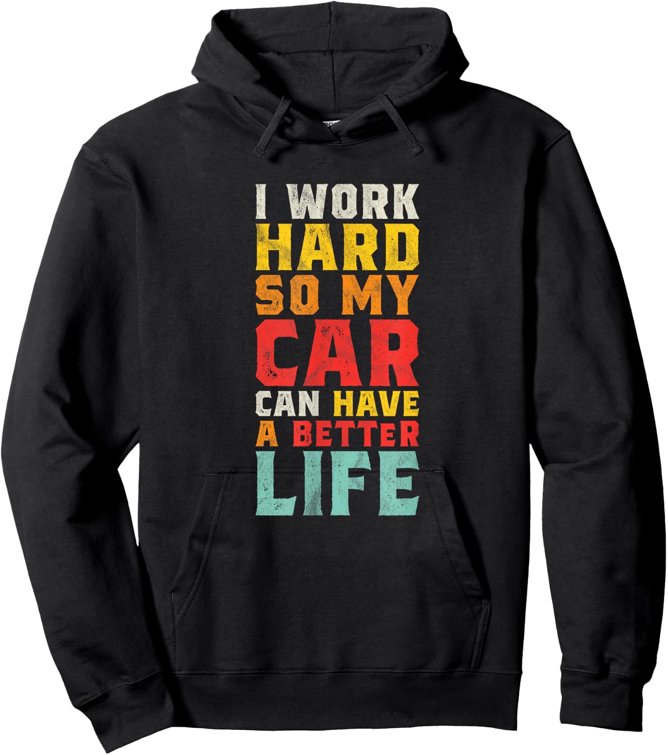 I Work Hard So My Car Can Have A Better Life - Funny Car Hoodie - Hoodie | Black