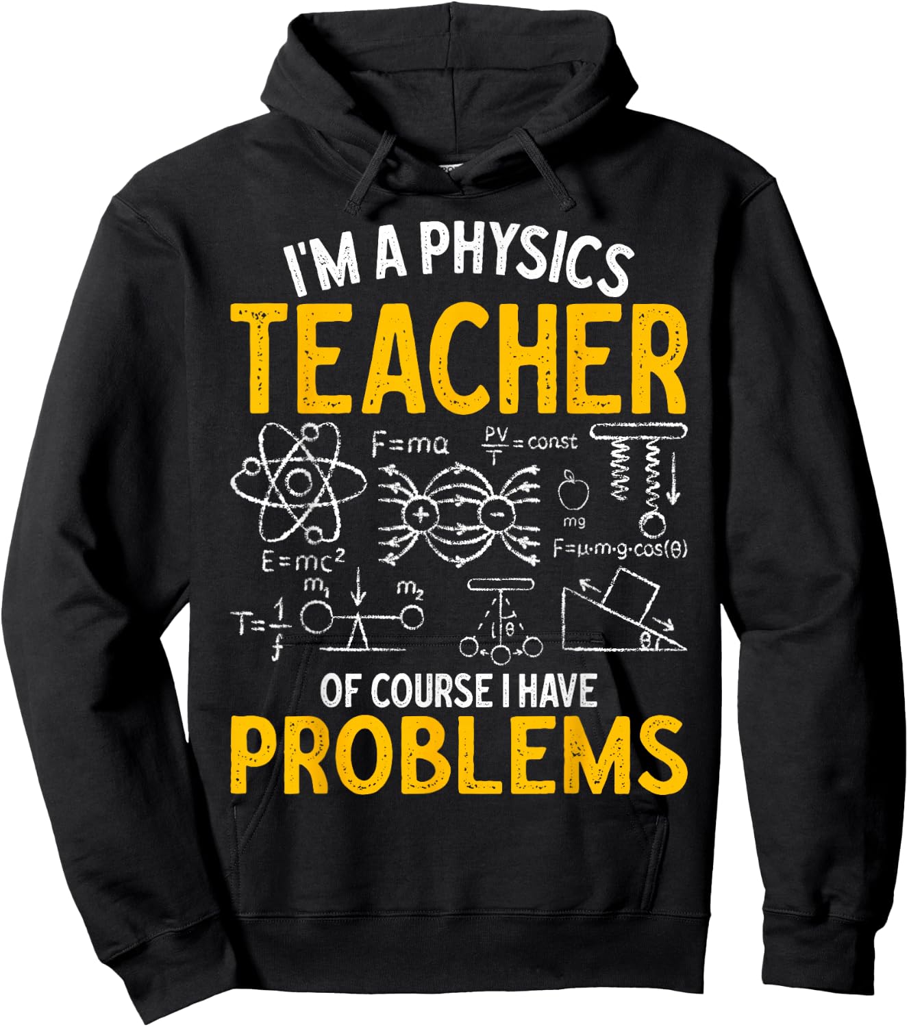 I'm A Physics Teacher Of Course I Have Problems Physicists , Small, Black Hoodie - Hoodie | Black