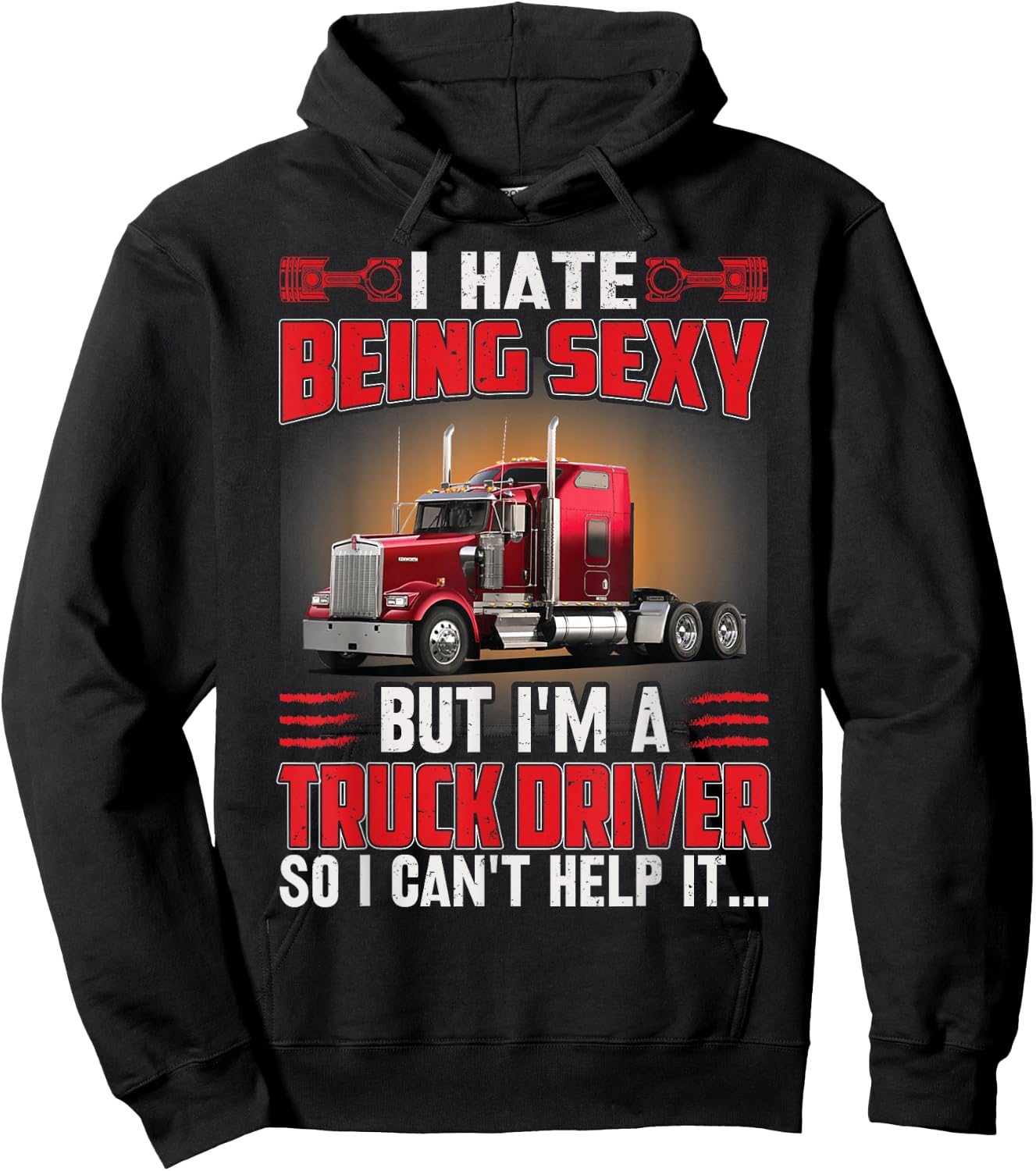 I Hate Being Sexy But I’m Trucker Driver So I Can’t Help it Hoodie - Hoodie | Black