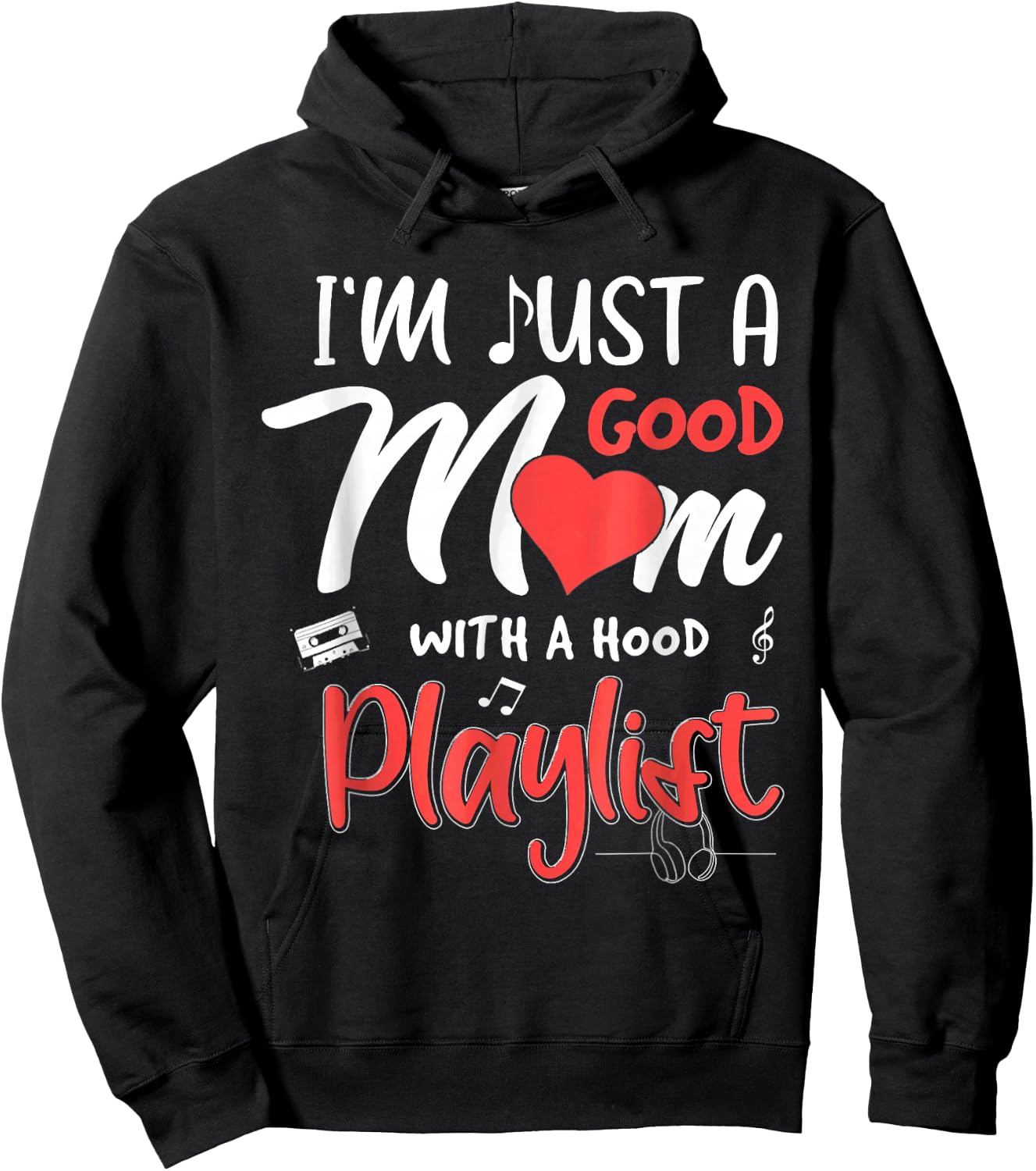 I'm Just A Good Mom With A Hood Playlist Mothers Day Hoodie - Hoodie | Black