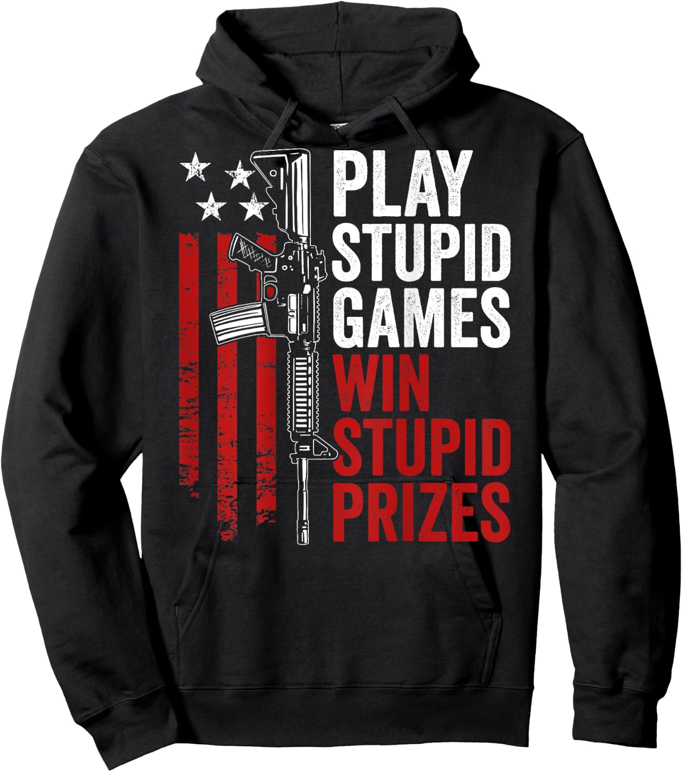 Play Stupid Games Win Stupid Prizes - Funny Sarcastic (BACK) Hoodie - Hoodie | Black