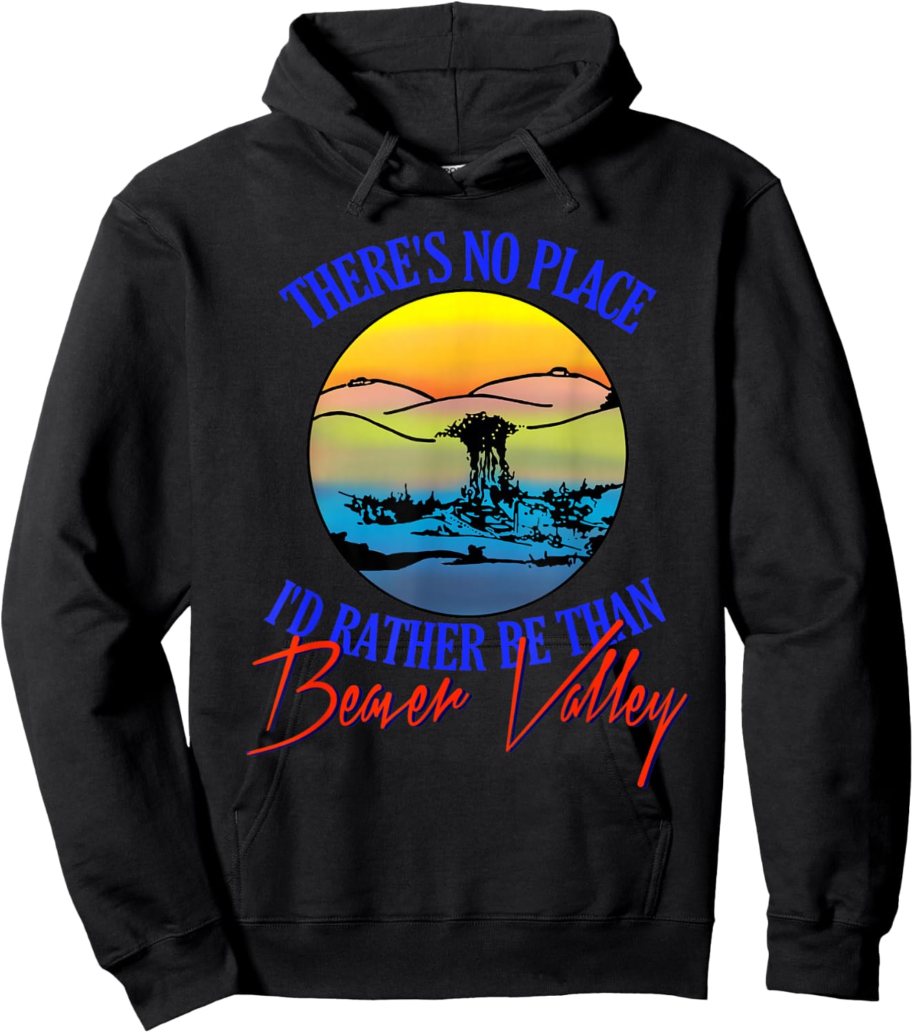 Theres No Place Id Rather Be Than Beaver Valley Hoodie - Hoodie | Black