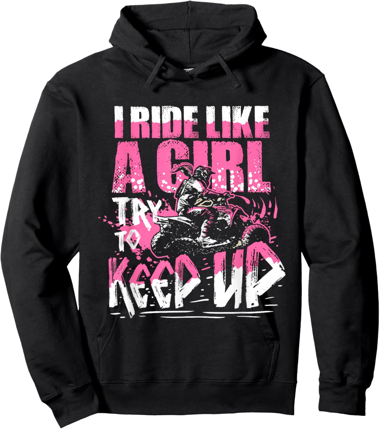 Quad ATV Girls Gift I Ride Like A Girl Try To Keep Up Hoodie - Hoodie | Black