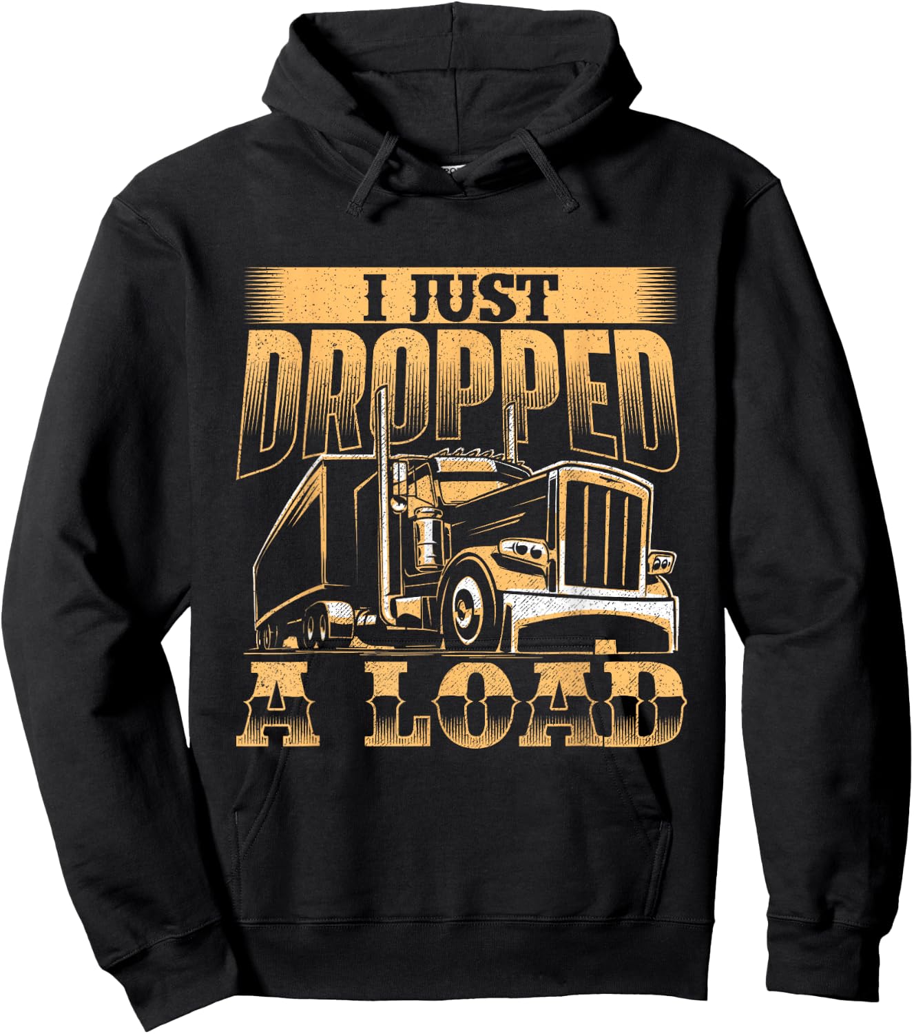 I Just Dropped A Load - Trucker Semi Truck Driver Trucking Hoodie - Hoodie | Black