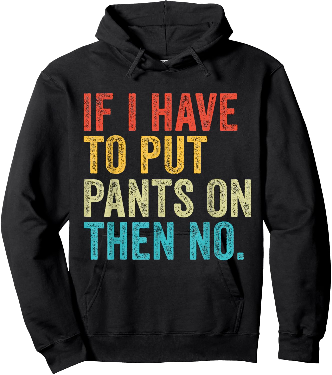 If I Have To Put Pants On Then No Funny Distressed Hoodie - Hoodie | Black