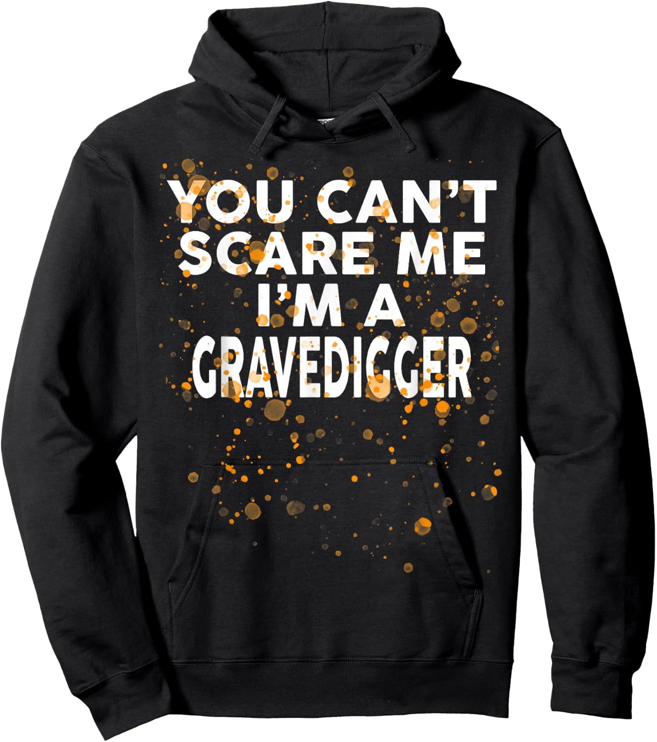 You Can't Scare Me I'm A GRAVEDIGGER Halloween Hoodie - Hoodie | Black