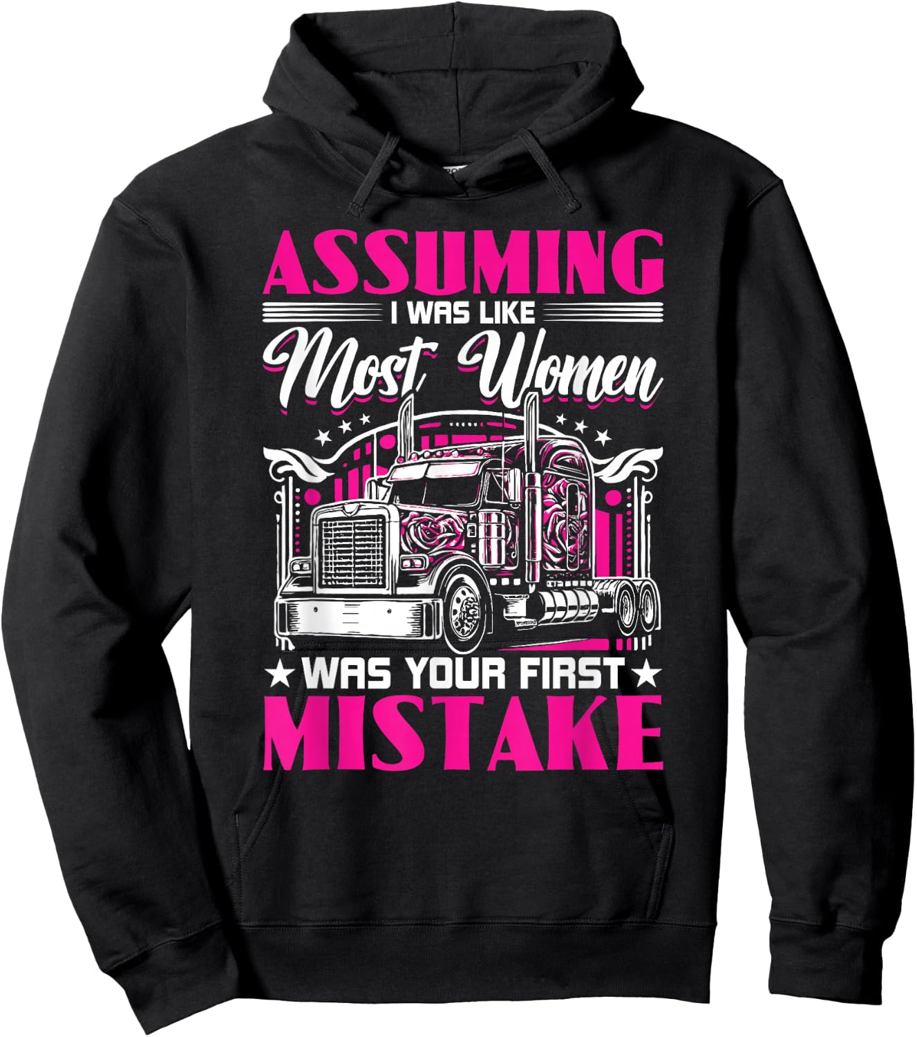 Assuming I Was Like Most Women Truck Driver Girl Trucker Hoodie - Hoodie | Black