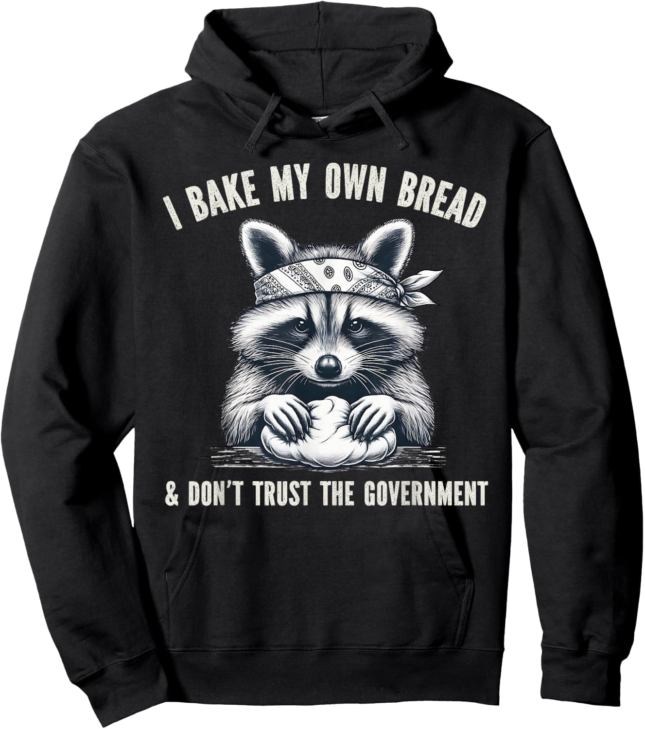I Bake My Own Bread And Don't Trust The Government Hoodie - Hoodie | Black