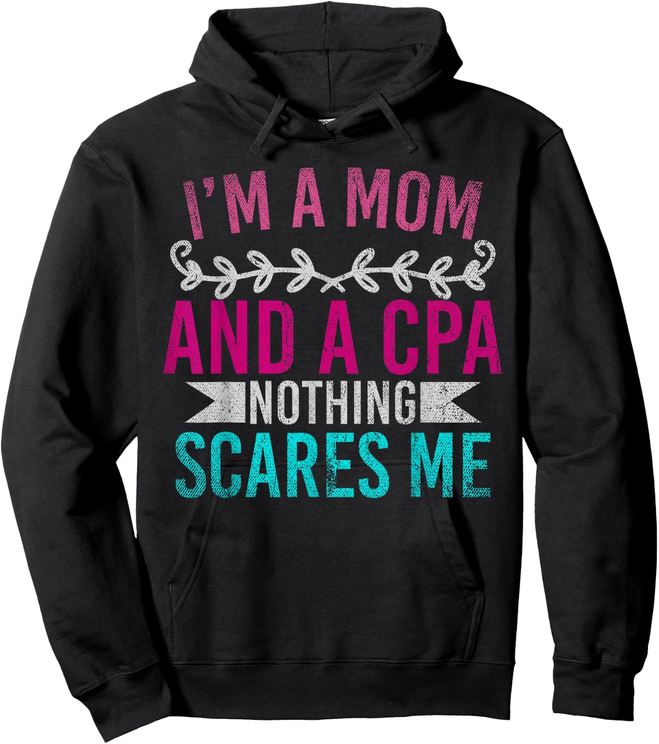 Mothers Day Im A Mom And A CPA Nothing Scares Me Funny CPA Hoodie - Hoodie | Black