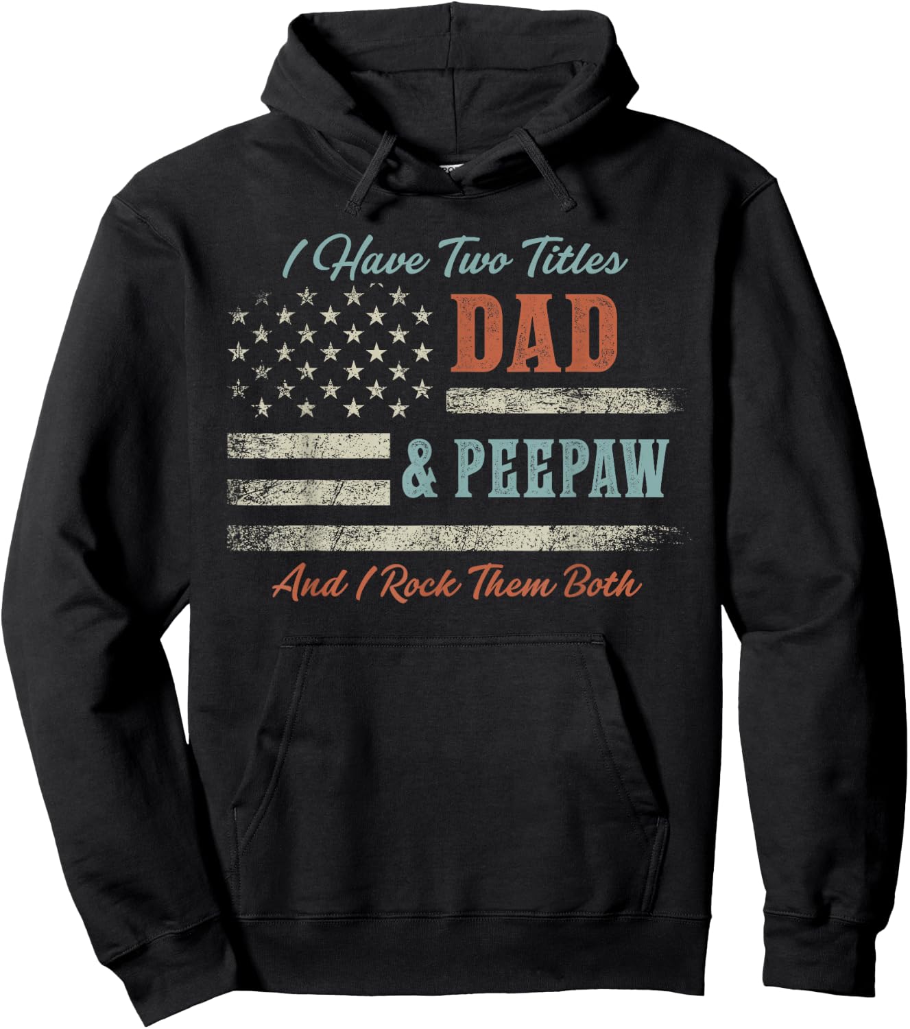 I Have Two Titles Dad & Peepaw and Rock Them Both USA Flag Hoodie - Hoodie | Black