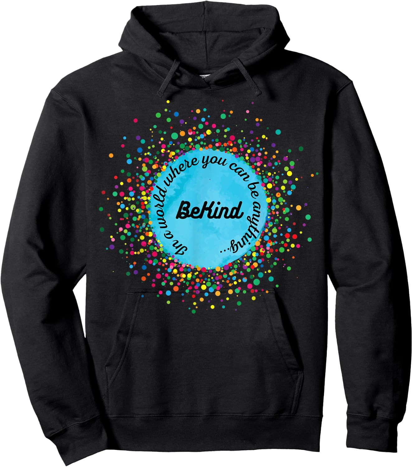 In A World Where You Can Be Anything, Be Kind, Kindness Day Hoodie - Hoodie | Black