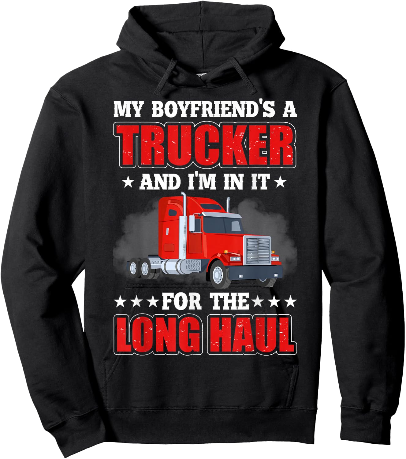 My Boyfriend A Trucker And I'm In It For Long Truck Driver Hoodie - Hoodie | Black