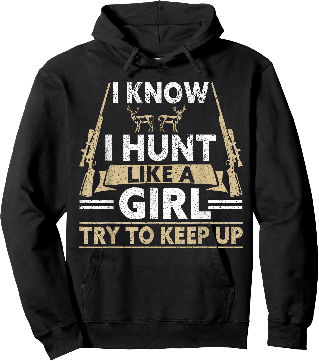 I Know I Hunt Like A Girl Try To Keep Up Funny Hunting Hoodie - Hoodie | Black
