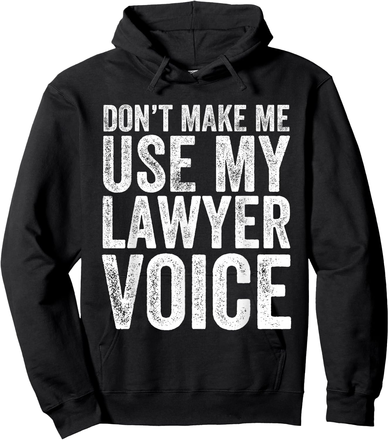 Don't Make Me Use My Lawyer Voice Funny Lawyer Gift Hoodie - Hoodie | Black