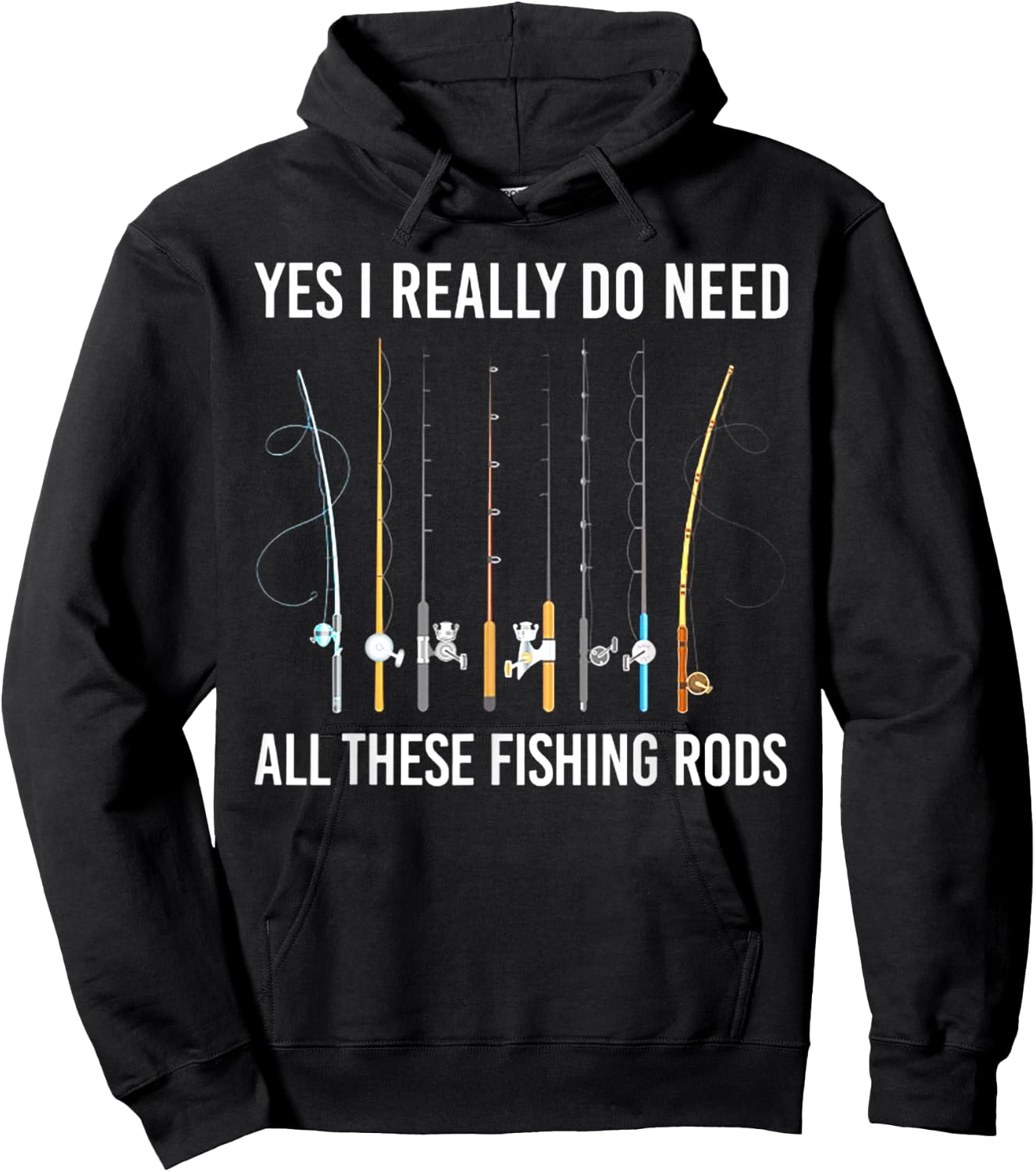 Yes I Really Do Need All These Fishing Rods Hoodie - Hoodie | Black