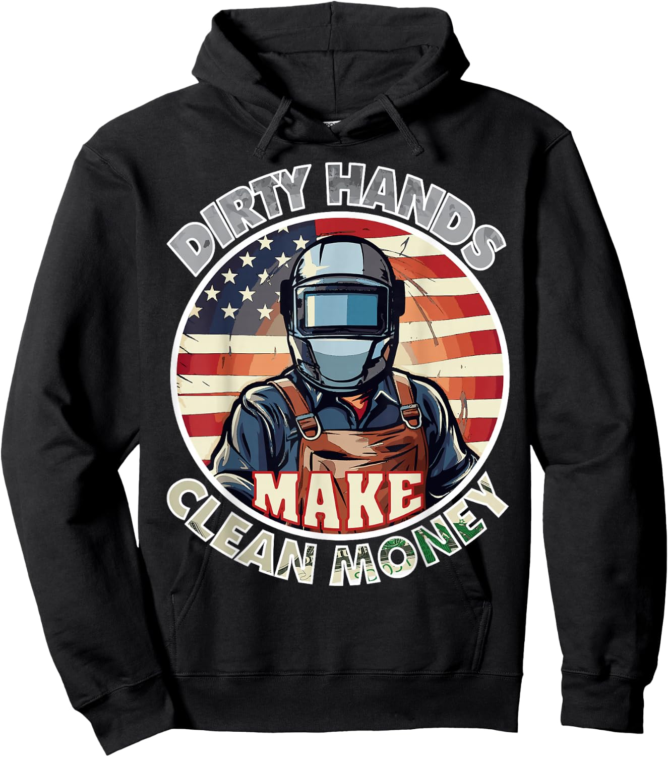 welders my hands are dirty my money is clean American Flag Hoodie - Hoodie | Black