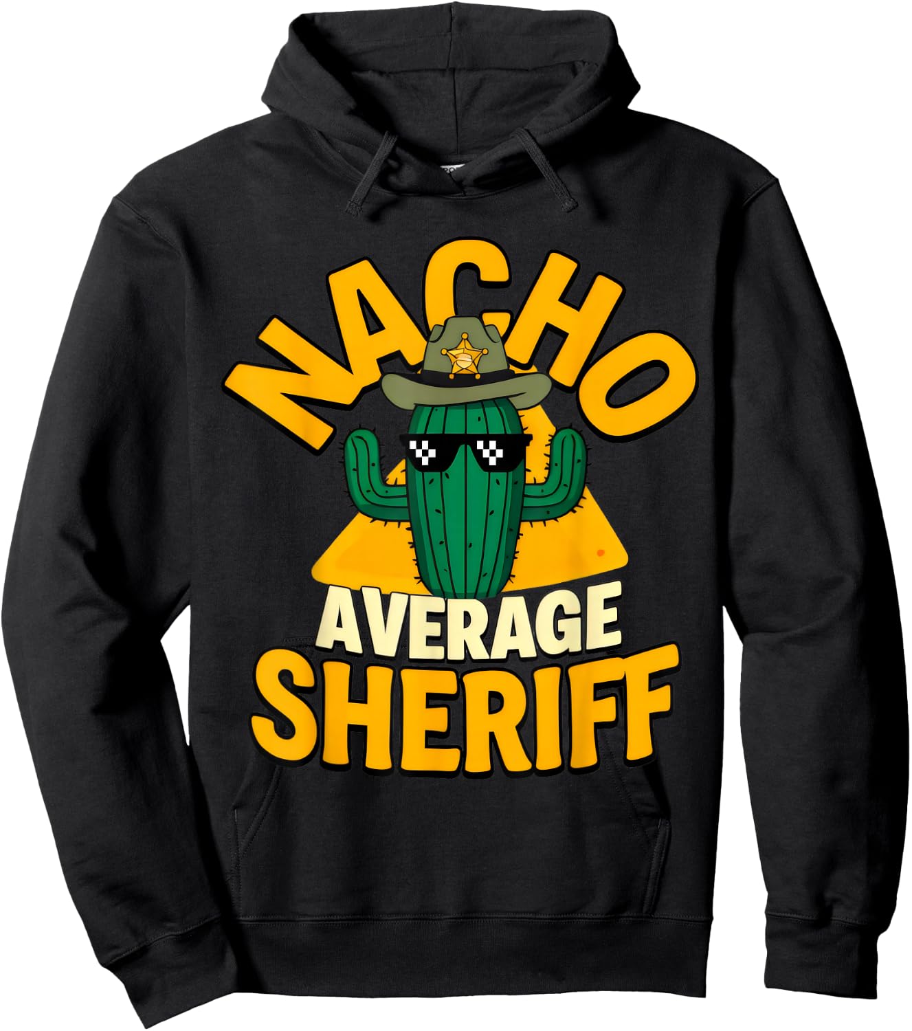 Nacho Average Sheriff Funny Law Enforcement Pun Joke Saying Hoodie - Hoodie | Black