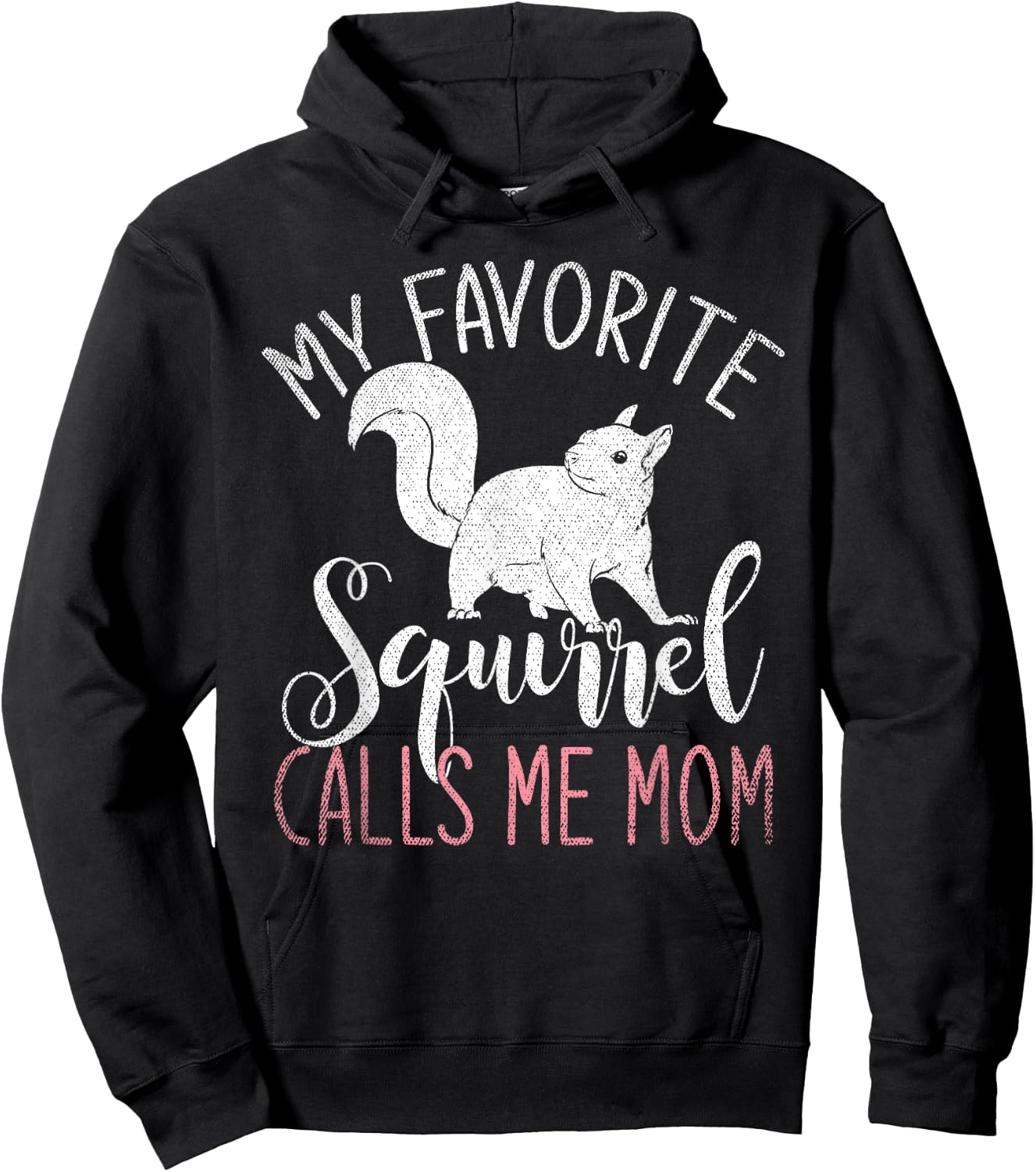 Animal Lover My Favorite Squirrel Calls Me Mom Squirrel Hoodie - Hoodie | Black