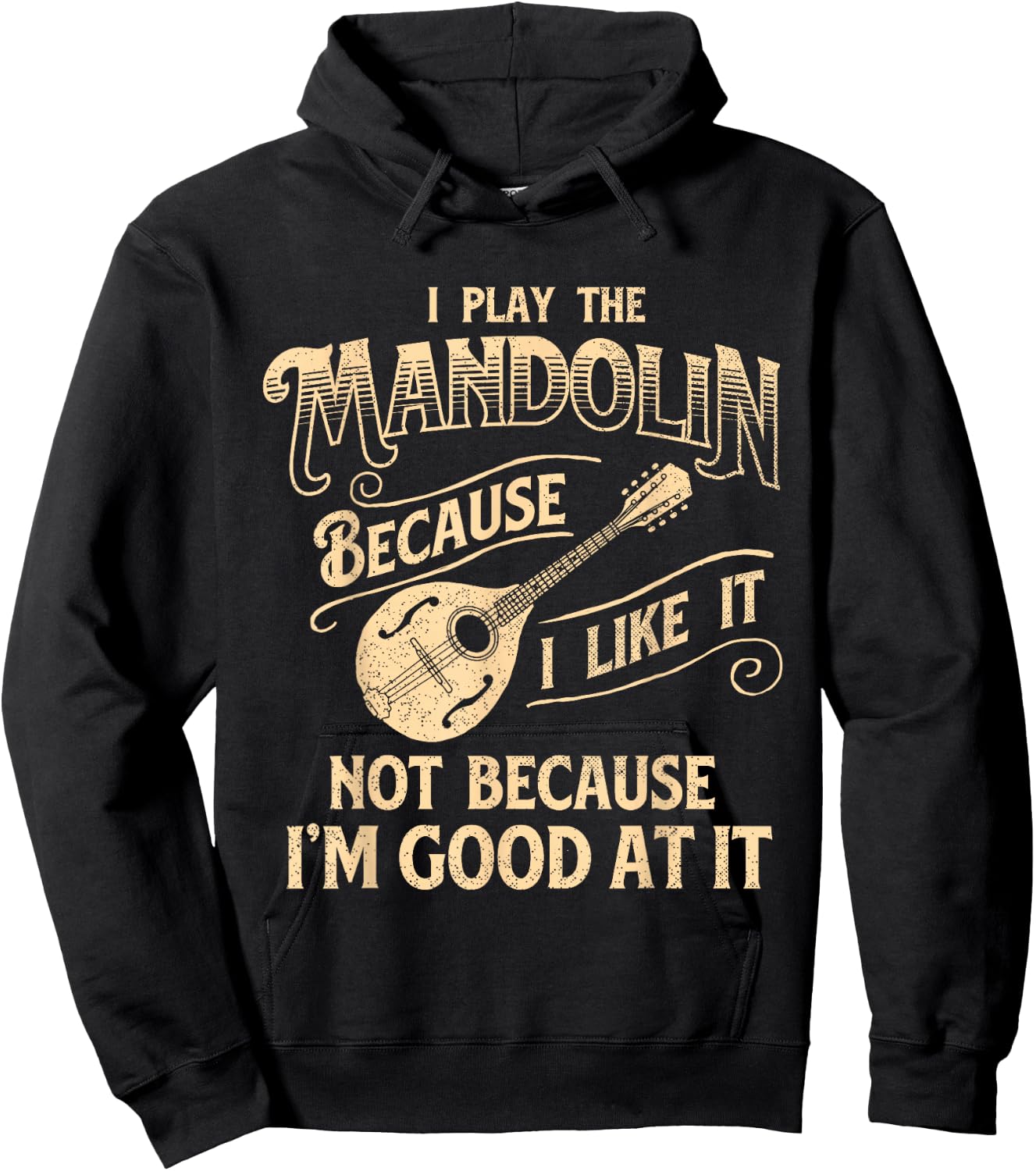 I Play The Mandolin Because I Like It - Mandolinist Hoodie - Hoodie | Black