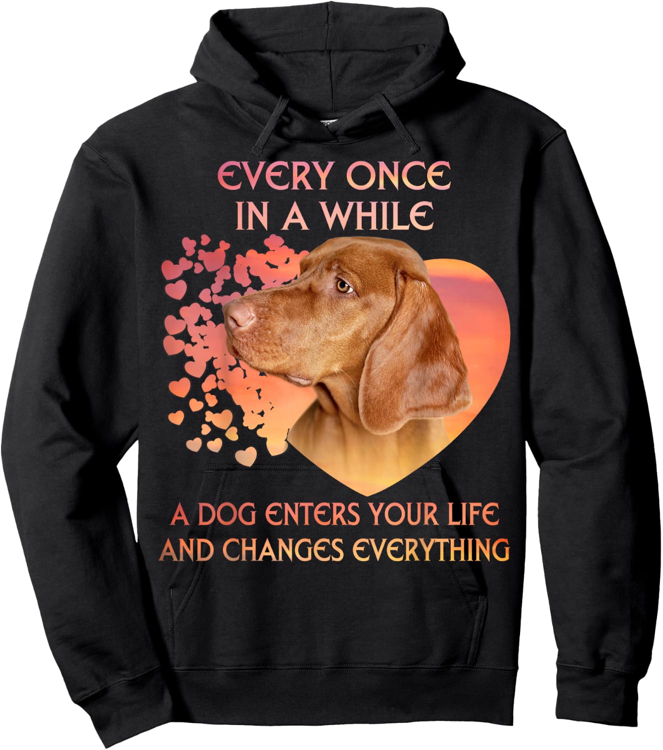 Every Once In A While A Vizsla Enters You Life Hoodie - Hoodie | Black
