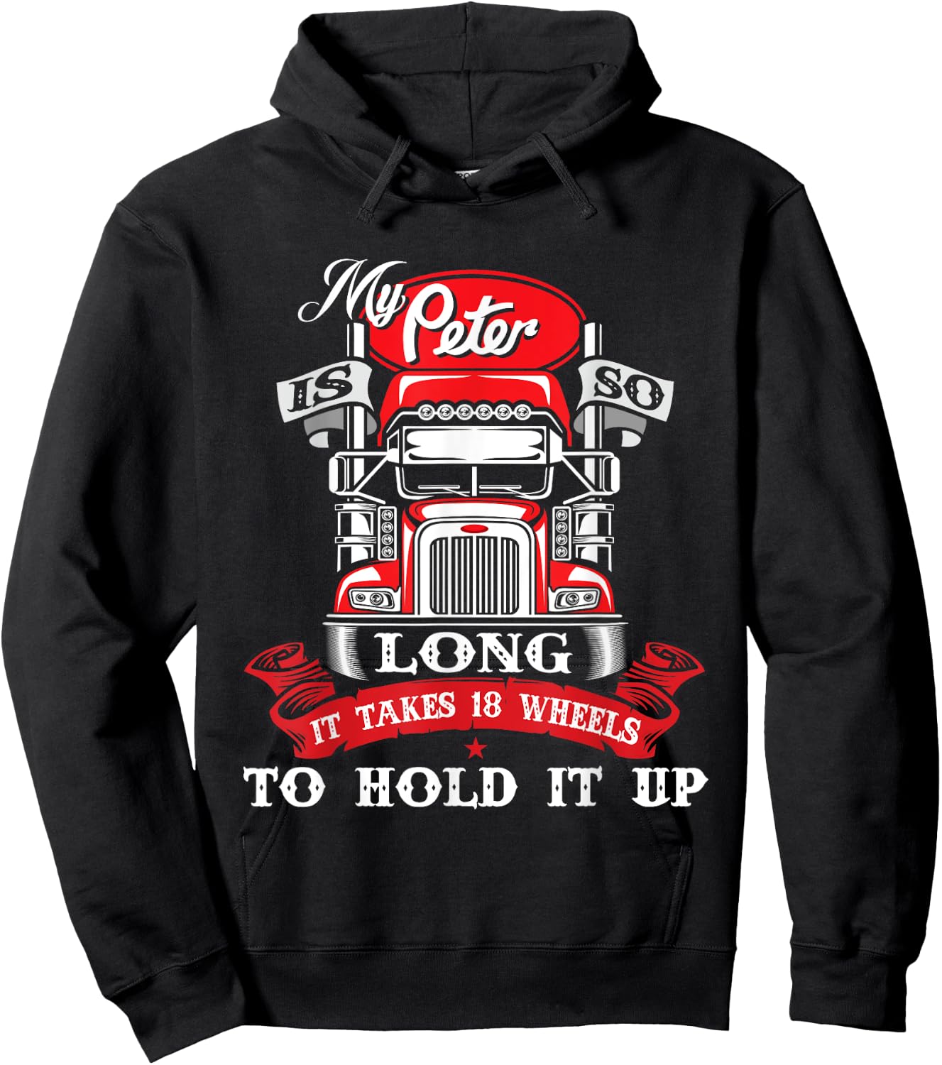 My Peter Is So Long - Semi Truck Driver Trucker Big Rig Hoodie - Hoodie | Black