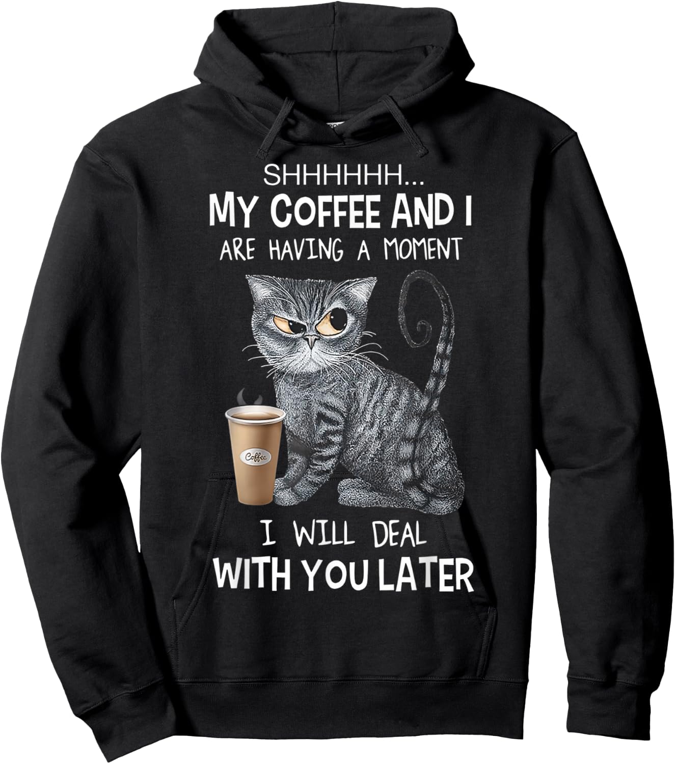 Shhh My Coffee And I Are Having A Moment You I'll Deal Later Hoodie - Hoodie | Black
